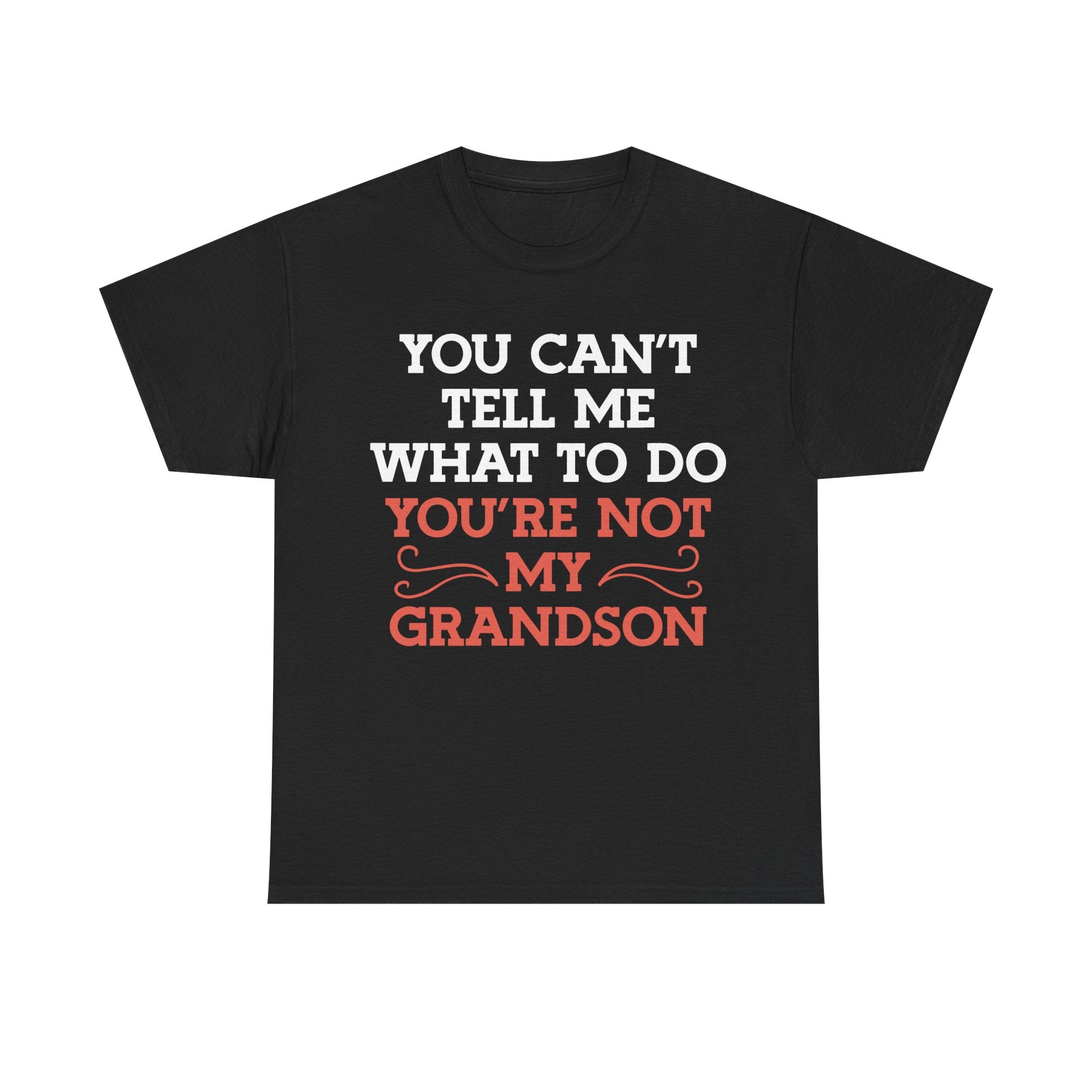 Funny Grandparent Tee Shirt - You Can't Tell Me What To Do - T-Shirt For Grandad Nana Grandma Grandmother From Grandson