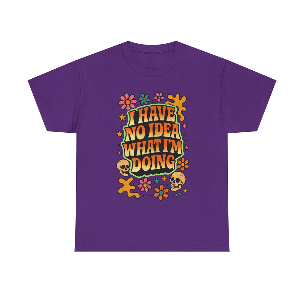 Retro Floral Tee — "I Have No Idea What I'm Doing" Funny Graphic T-Shirt Gift - NEW