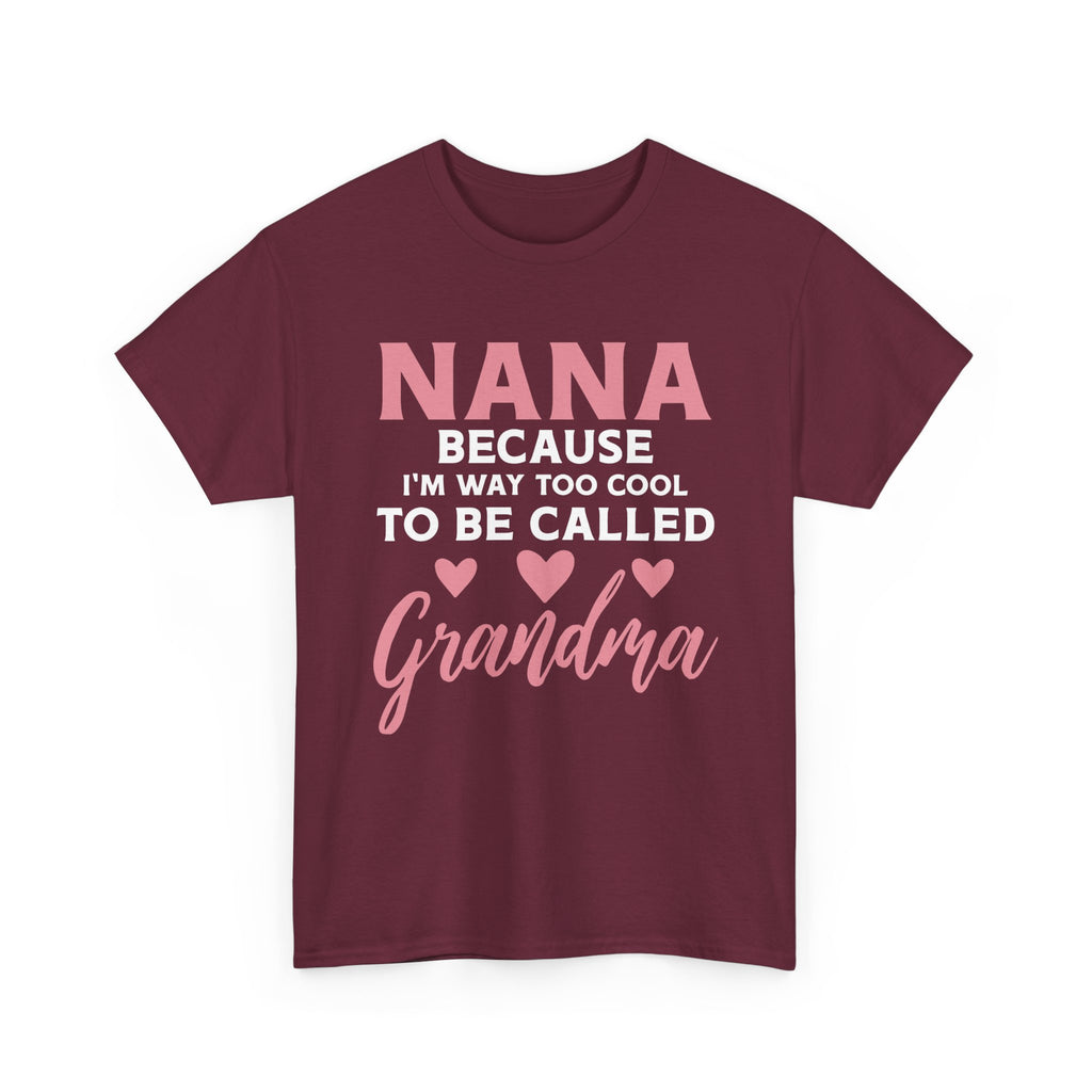 They Call Me Nana Because Too Cool To Be Grandma Tee Shirt - Funny T-Shirt Gift For Grandmother Nanna - NEW