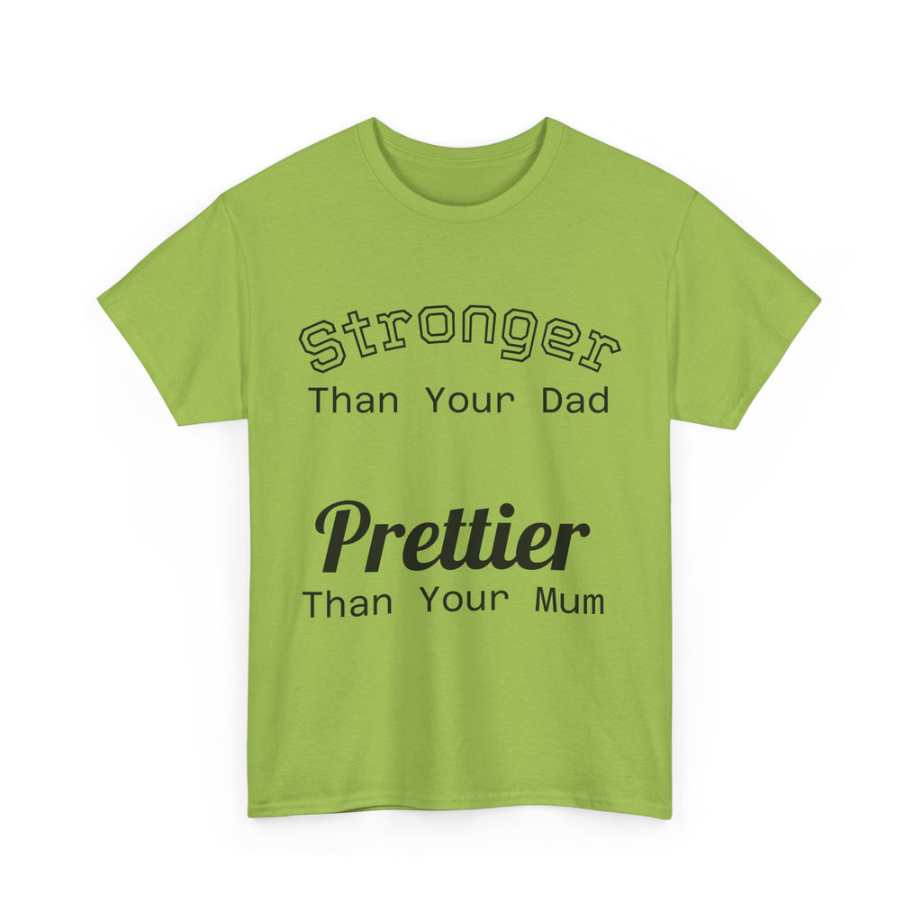 Funny Gym T-Shirt - Stronger Than Your Dad Prettier Than Your Mum - Offensive Tee Shirt Gift