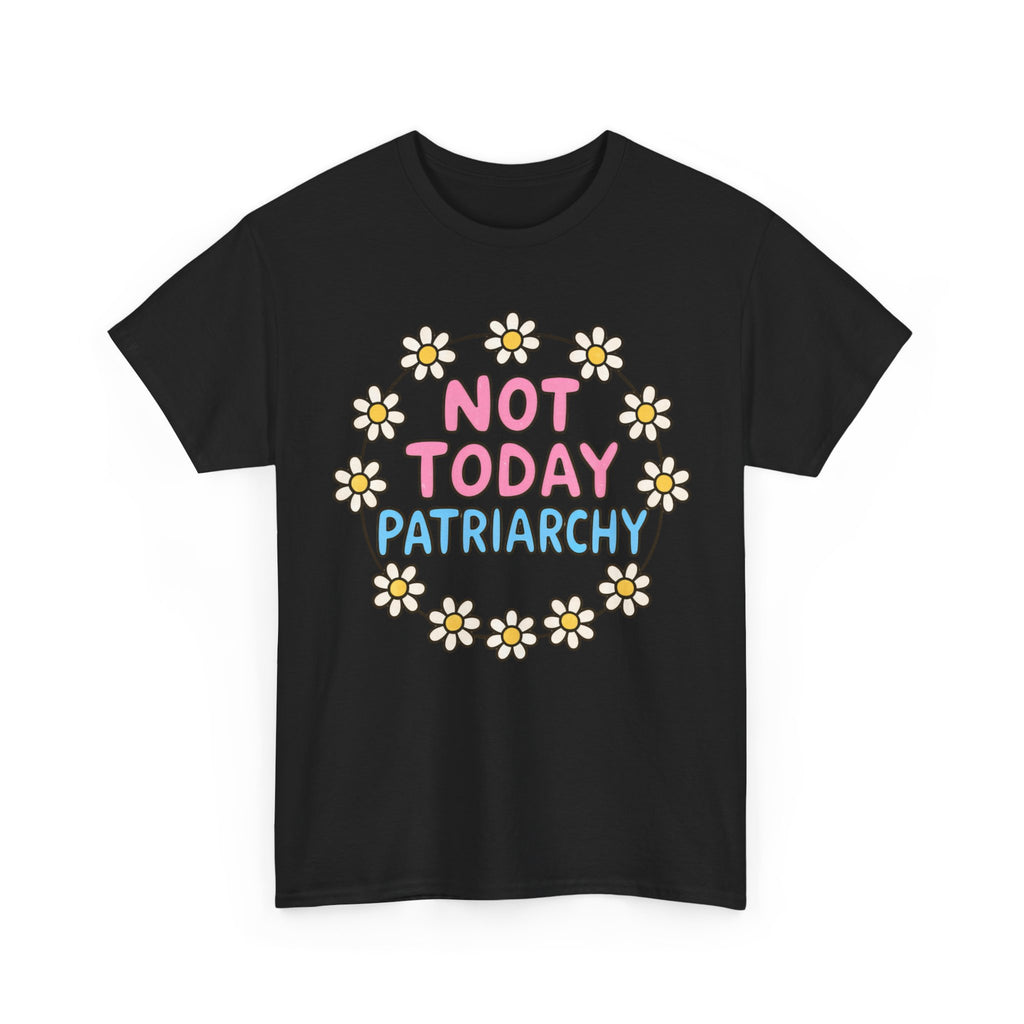 Funny T-Shirt - Not Today Patriachy - Tee Shirt For Feminist - Feminism Gift Anti Patriachy NEW