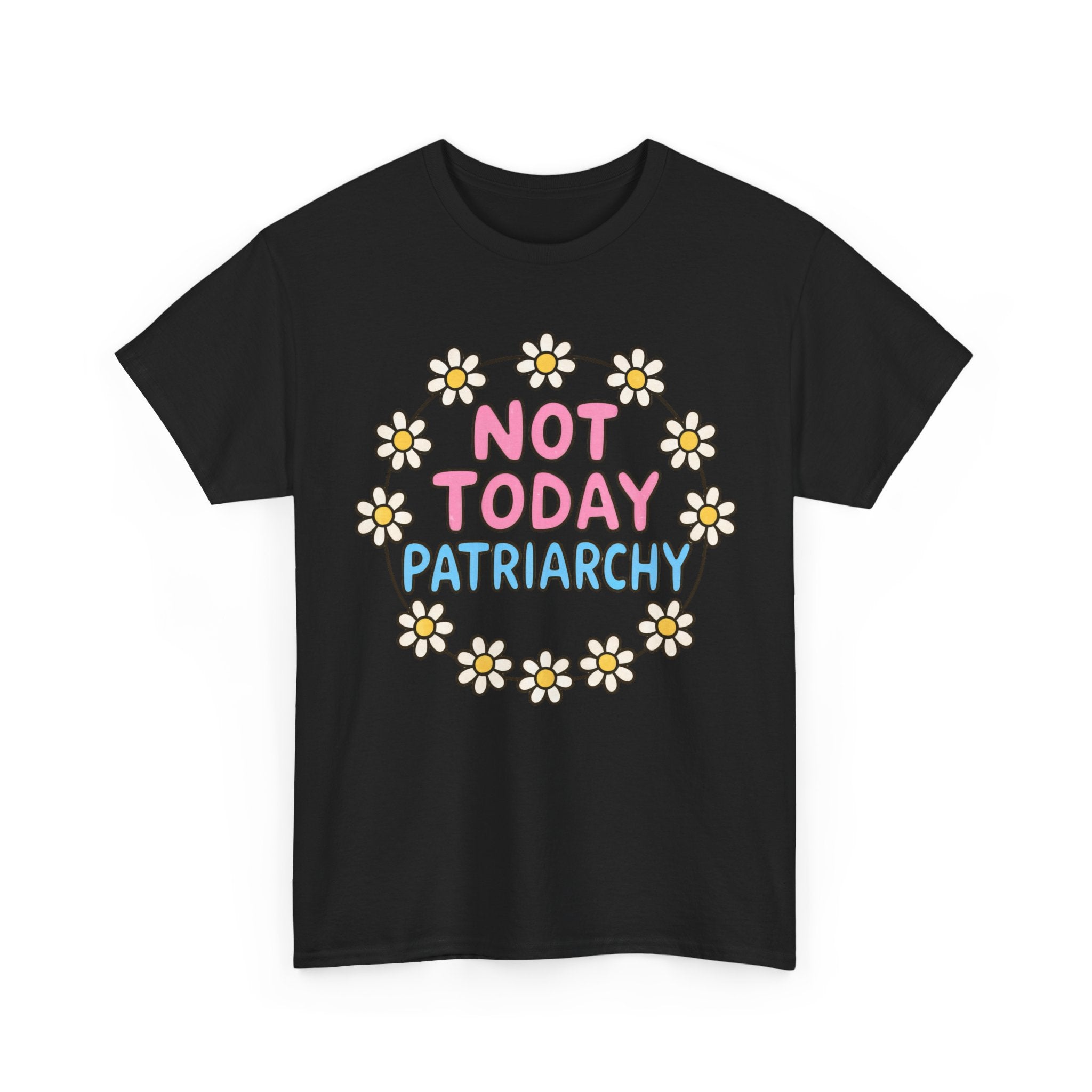 Funny T-Shirt - Not Today Patriachy - Tee Shirt For Feminist - Feminism Gift Anti Patriachy NEW