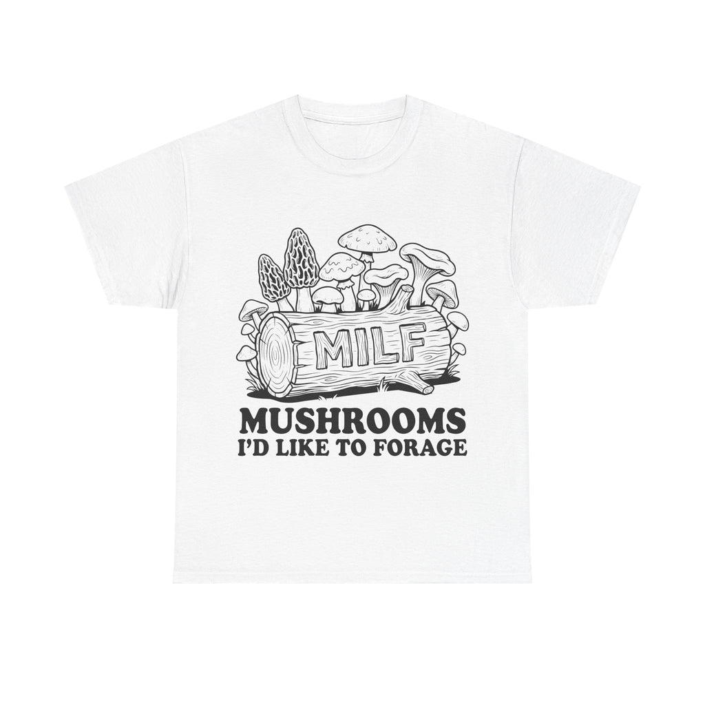 Mushroom Foraging Tee - M I L F: Mushrooms I'd Like to Forage - Graphic Funny T-Shirt