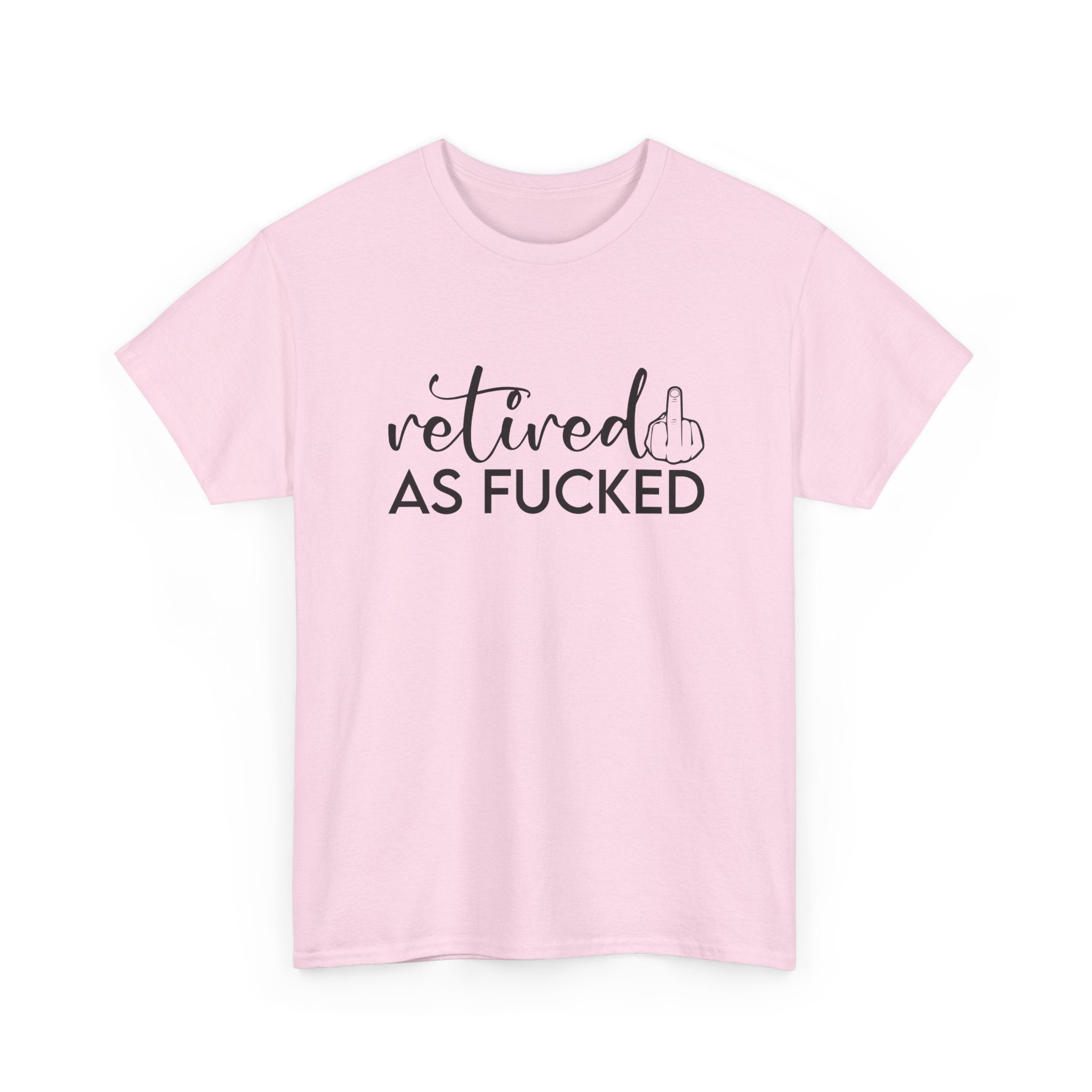 Retired As F*** Tee - Funny Retirement Graphic T-Shirt - Rude Adult Gift Shirt