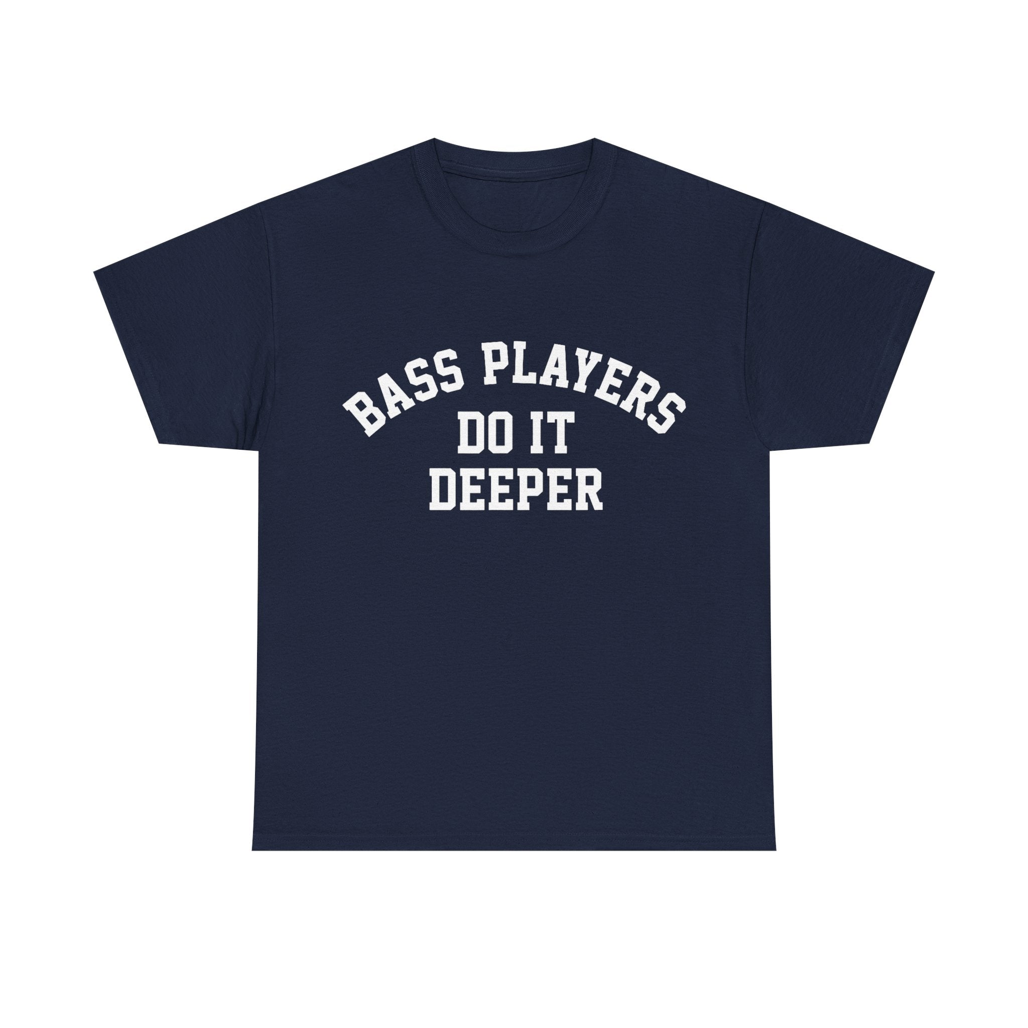 Bass Players Do It Deeper Tee Shirt - Funny Bass Guitar Musician T-Shirt Gift