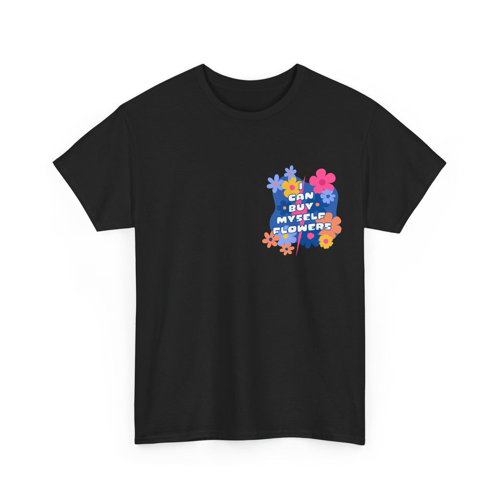 Funny T-Shirt - I Can Buy Myself Flowers - Feminism Tee Shirt - Gift For Independent Feminists NEW
