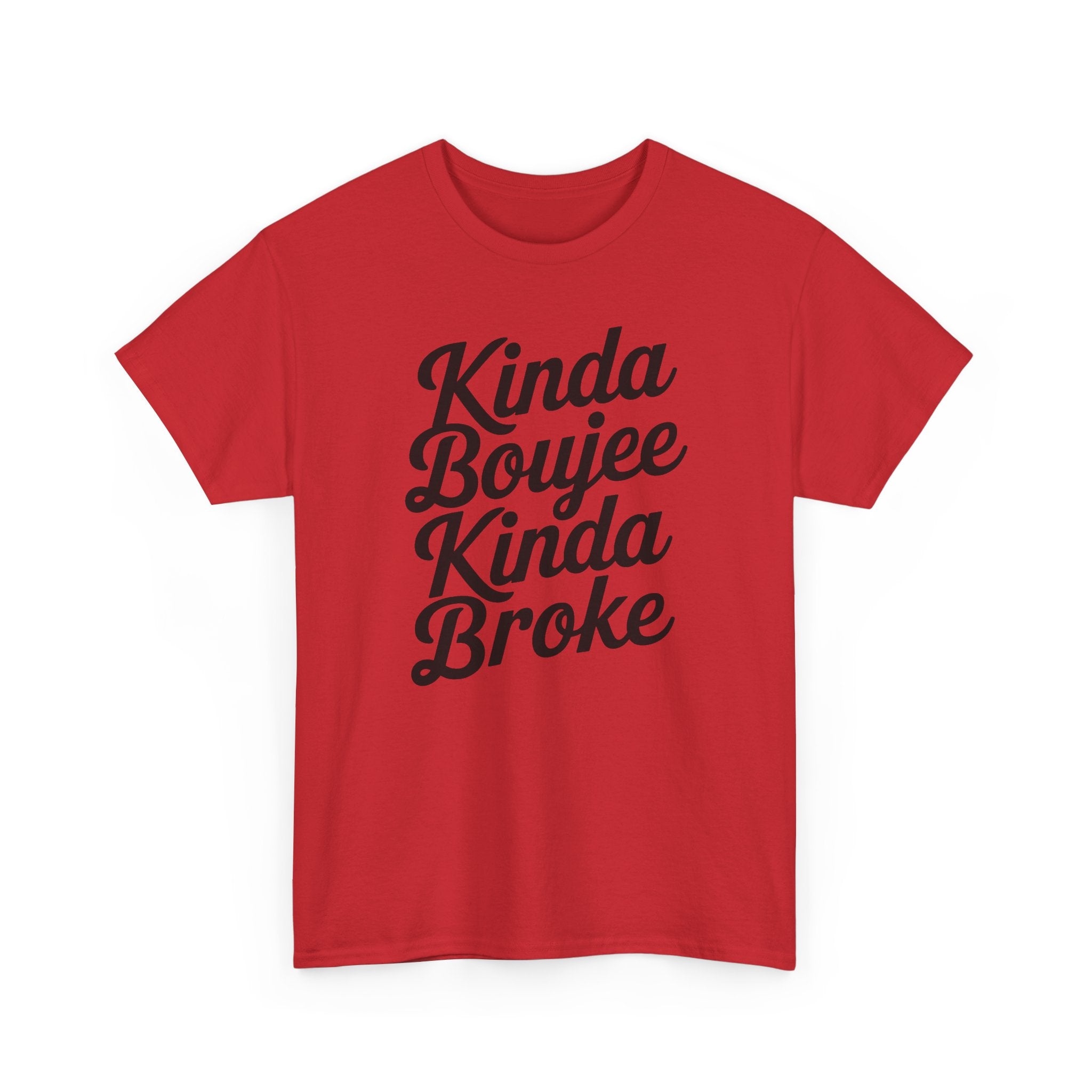 Kinda Boujee Kinda Broke T-Shirt - Funny Slogan Gift Tee Shirt