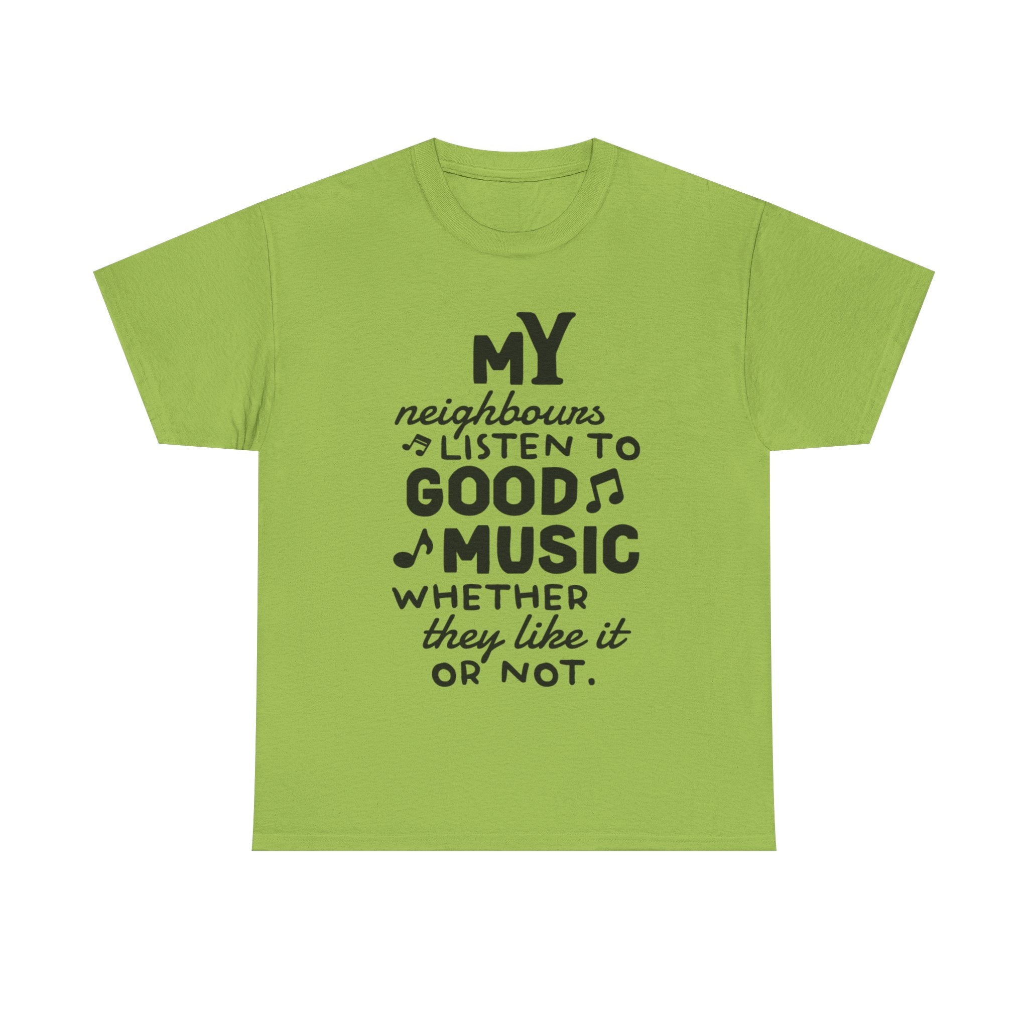 Funny T Shirt - My Neighbours Listen To Good Music Tee - Gift For Rock Metal Fans
