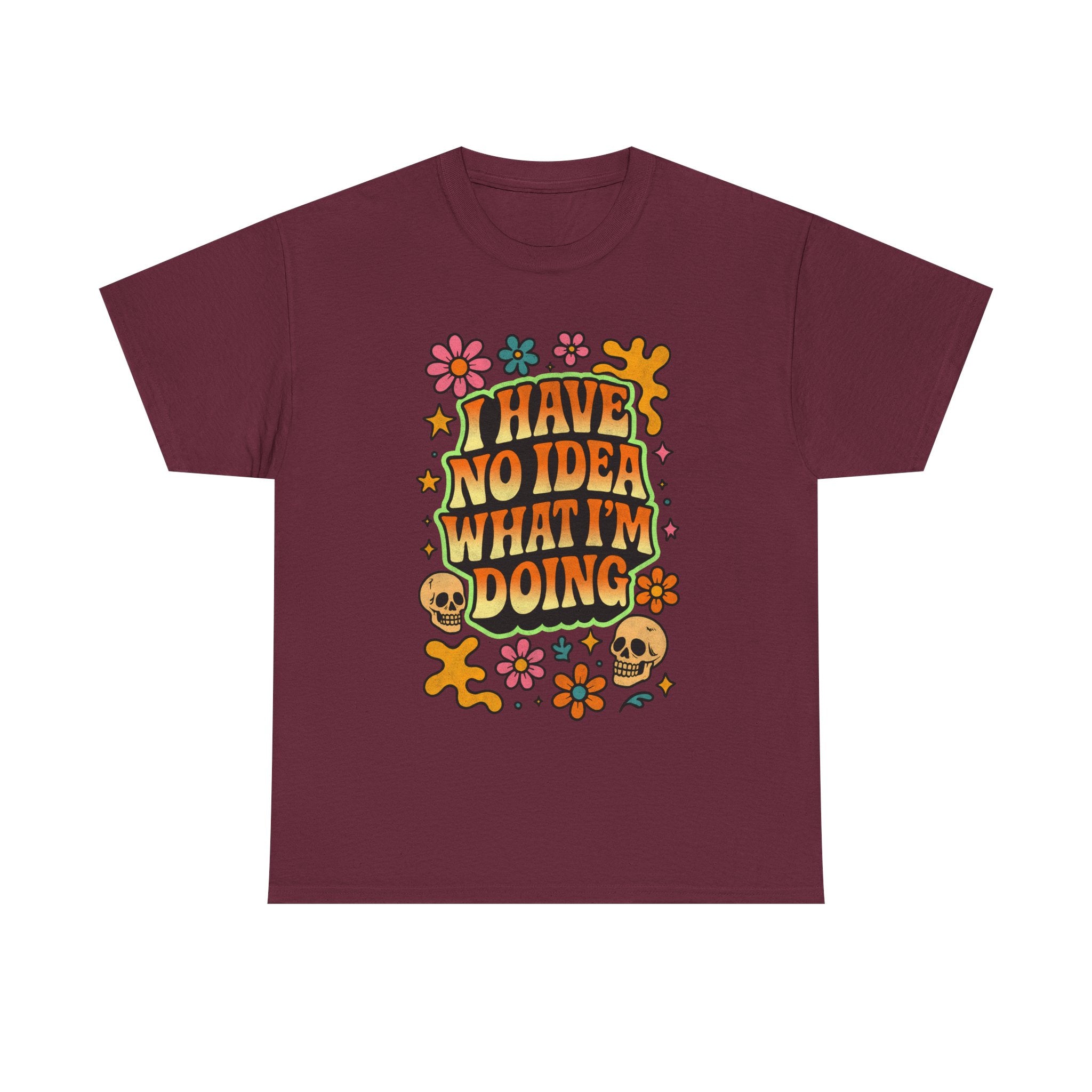 Retro Floral Tee — "I Have No Idea What I'm Doing" Funny Graphic T-Shirt Gift - NEW