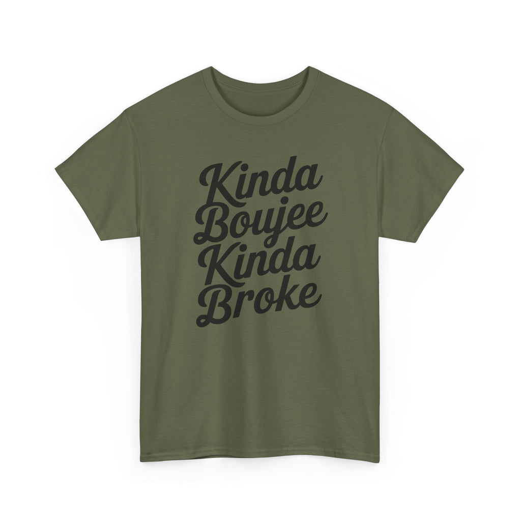 Kinda Boujee Kinda Broke T-Shirt - Funny Slogan Gift Tee Shirt