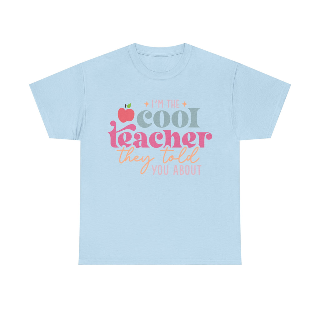 I'm The Cool Teacher They Told You About Tee Shirt - Funny Gift T-Shirt for Teachers - School Leaver Gift NEW