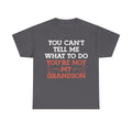 Funny Grandparent Tee Shirt - You Can't Tell Me What To Do - T-Shirt For Grandad Nana Grandma Grandmother From Grandson