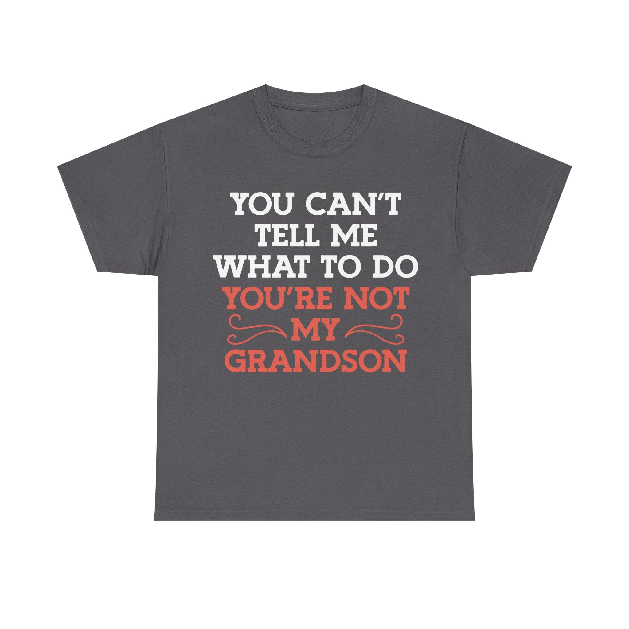 Funny Grandparent Tee Shirt - You Can't Tell Me What To Do - T-Shirt For Grandad Nana Grandma Grandmother From Grandson