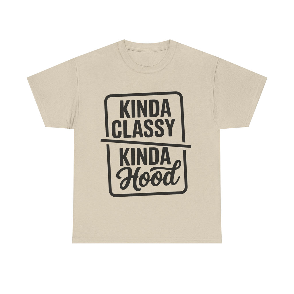 Kinda Classy Kinda Hood Funny T-Shirt - Offensive Rude Adult Tee Shirt Gift
