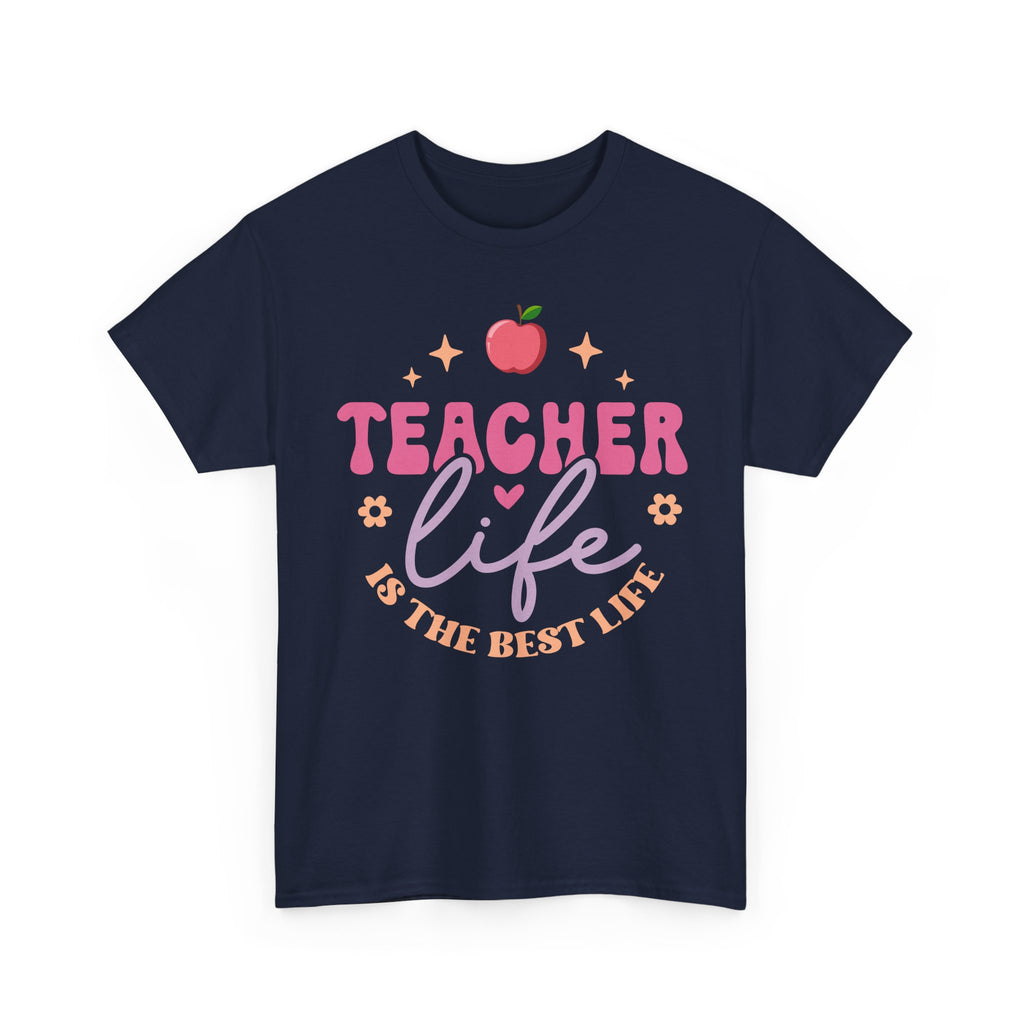 Teacher Life Is The Best Life Tee Shirt - Funny T-Shirt Gift For Teachers - End Of School Present