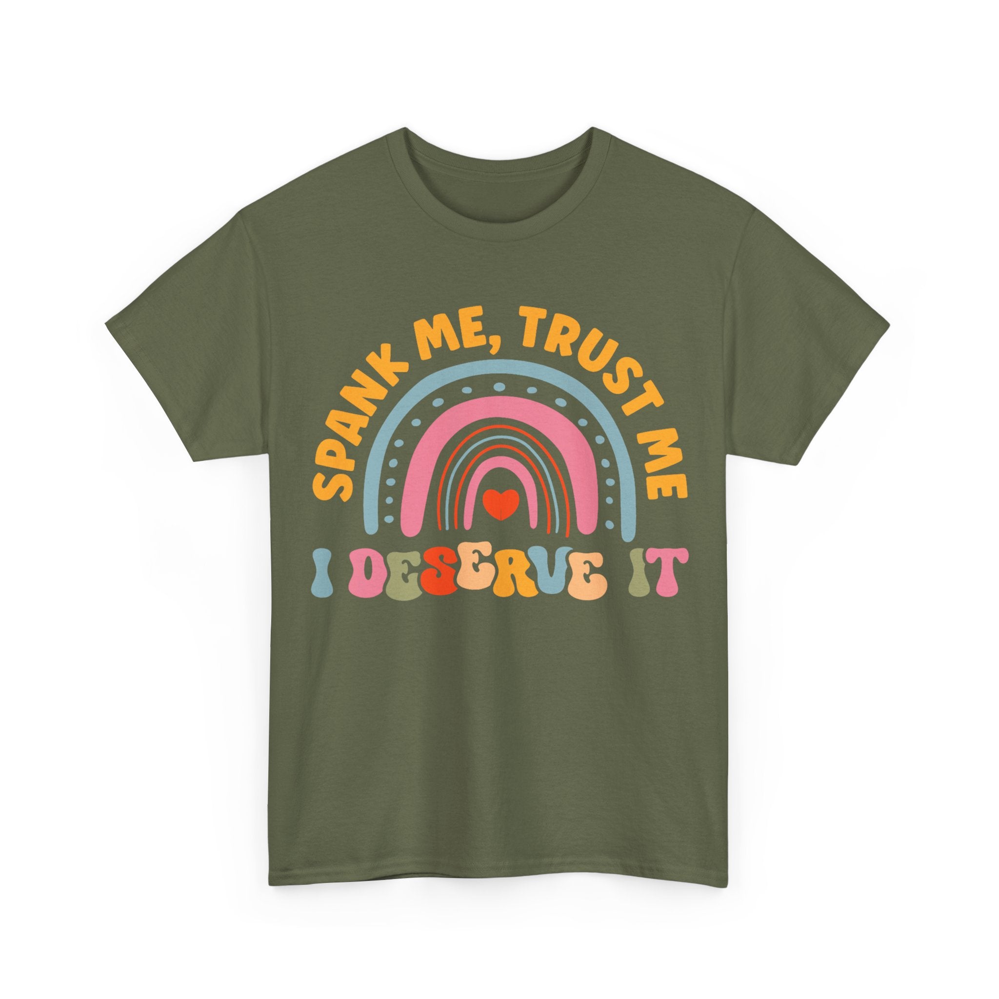Funny Graphic Tee Shirt - Spank Me Trust Me I Deserve It - Rude Offensive Gift T-Shirt