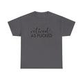 Retired As F*** Tee - Funny Retirement Graphic T-Shirt - Rude Adult Gift Shirt