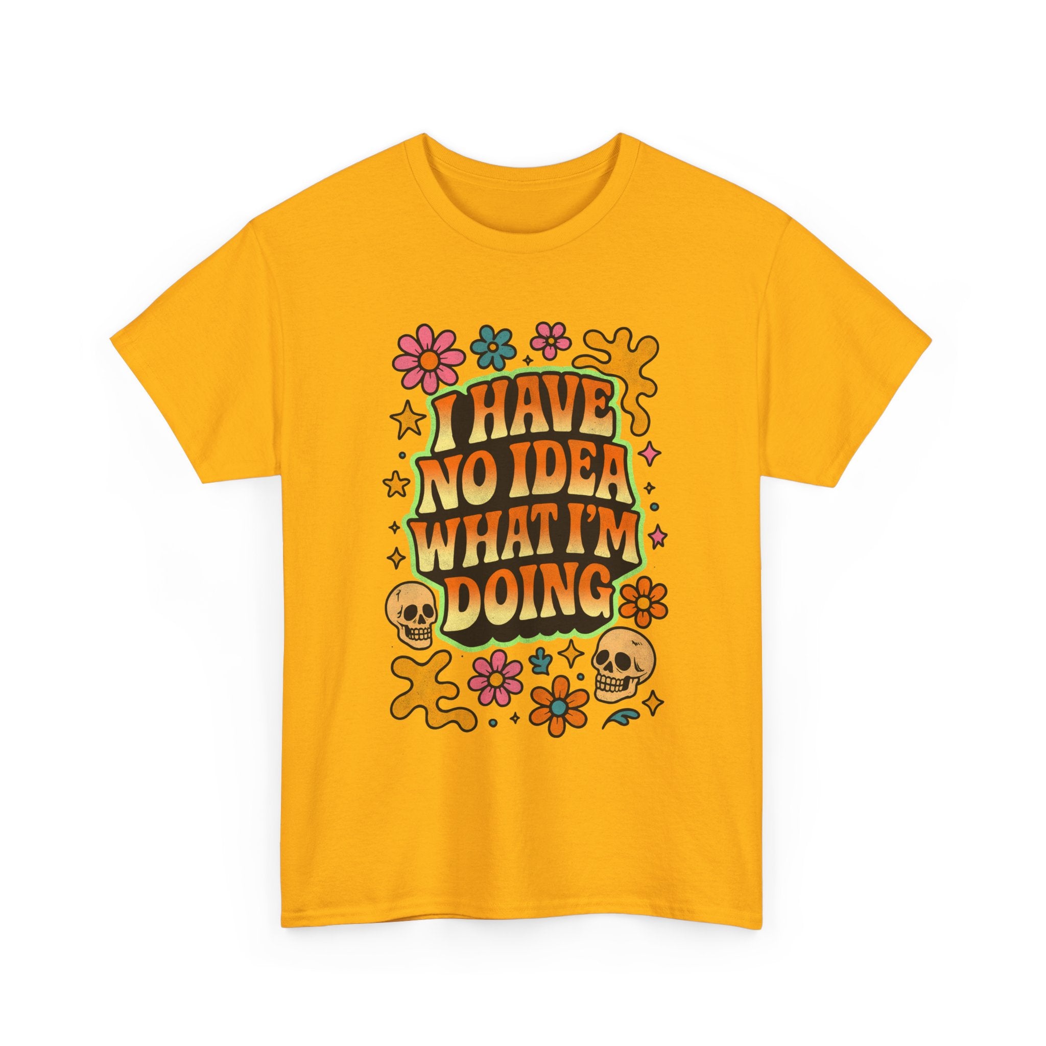 Retro Floral Tee — "I Have No Idea What I'm Doing" Funny Graphic T-Shirt Gift - NEW