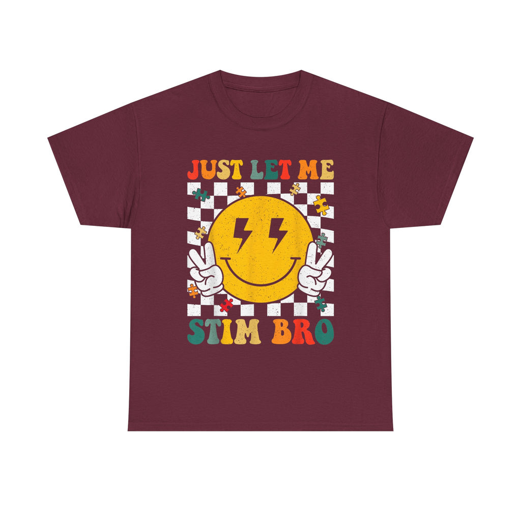 Just Let Me Stim Bro T-Shirt -   Neurodiversity Funny Tee Shirt ADHD, Autism,ASD,Aspergers Gift