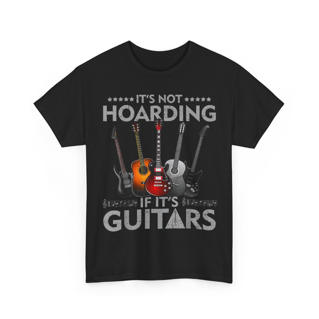 It's Not Hoarding If It's Guitars T-Shirt - Funny Guitarist Gift Tee Shirt