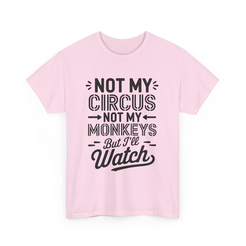 Not My Circus Not My Monkeys Funny T-Shirt - Rude Gift Tee Shirt Stag Hen Party