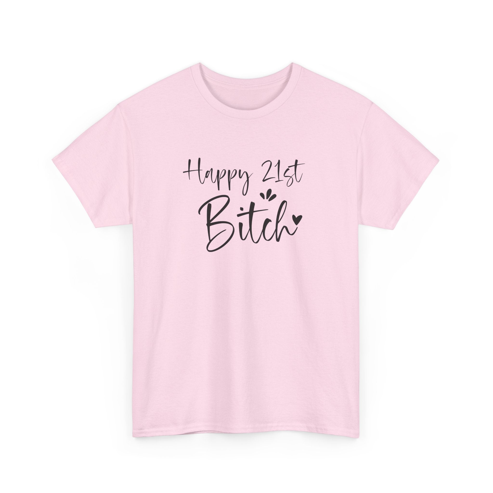 Happy 21st Bitch T-Shirt - Funny 21 Birthday Tee for Women Rude Adult Gift Shirt