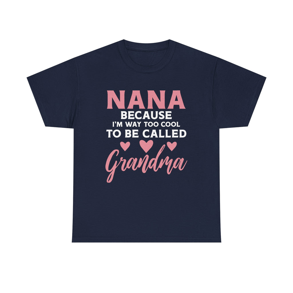 They Call Me Nana Because Too Cool To Be Grandma Tee Shirt - Funny T-Shirt Gift For Grandmother Nanna - NEW