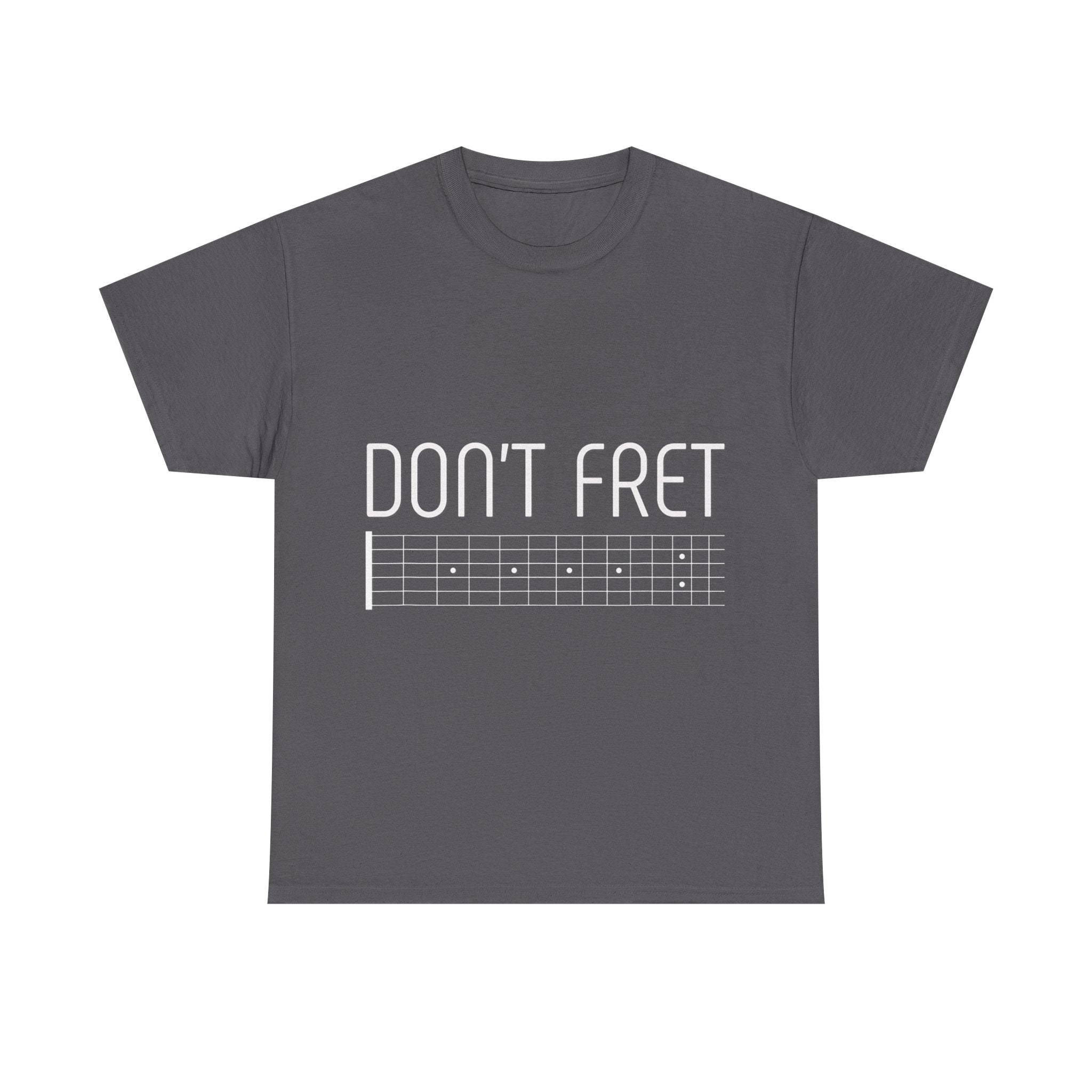 Funny Guitar T-Shirt - Don’t Fret - Guitarist Fretboard Gift Tee Shirt For Musician