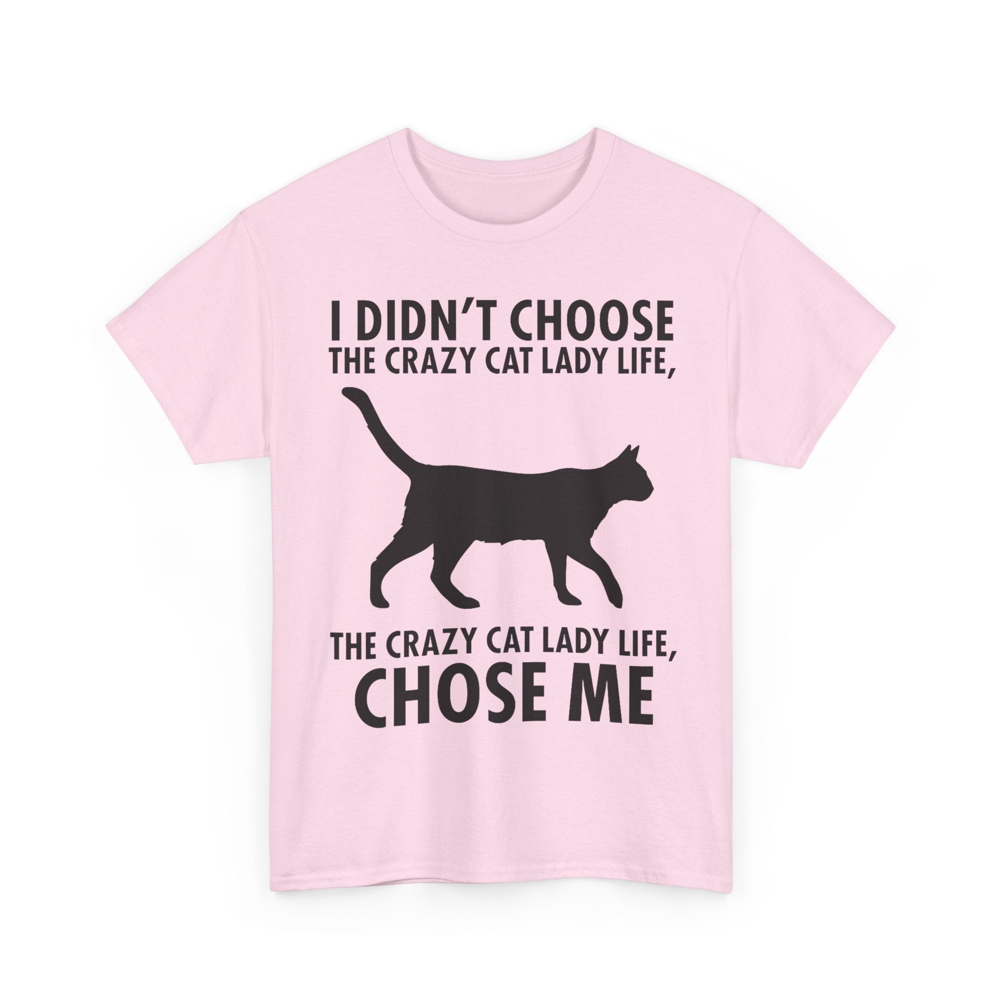I Didn't Choose The Crazy Cat Life Tee Shirt - Funny Cat owner T-shirt - Gift For Cat Lovers NEW