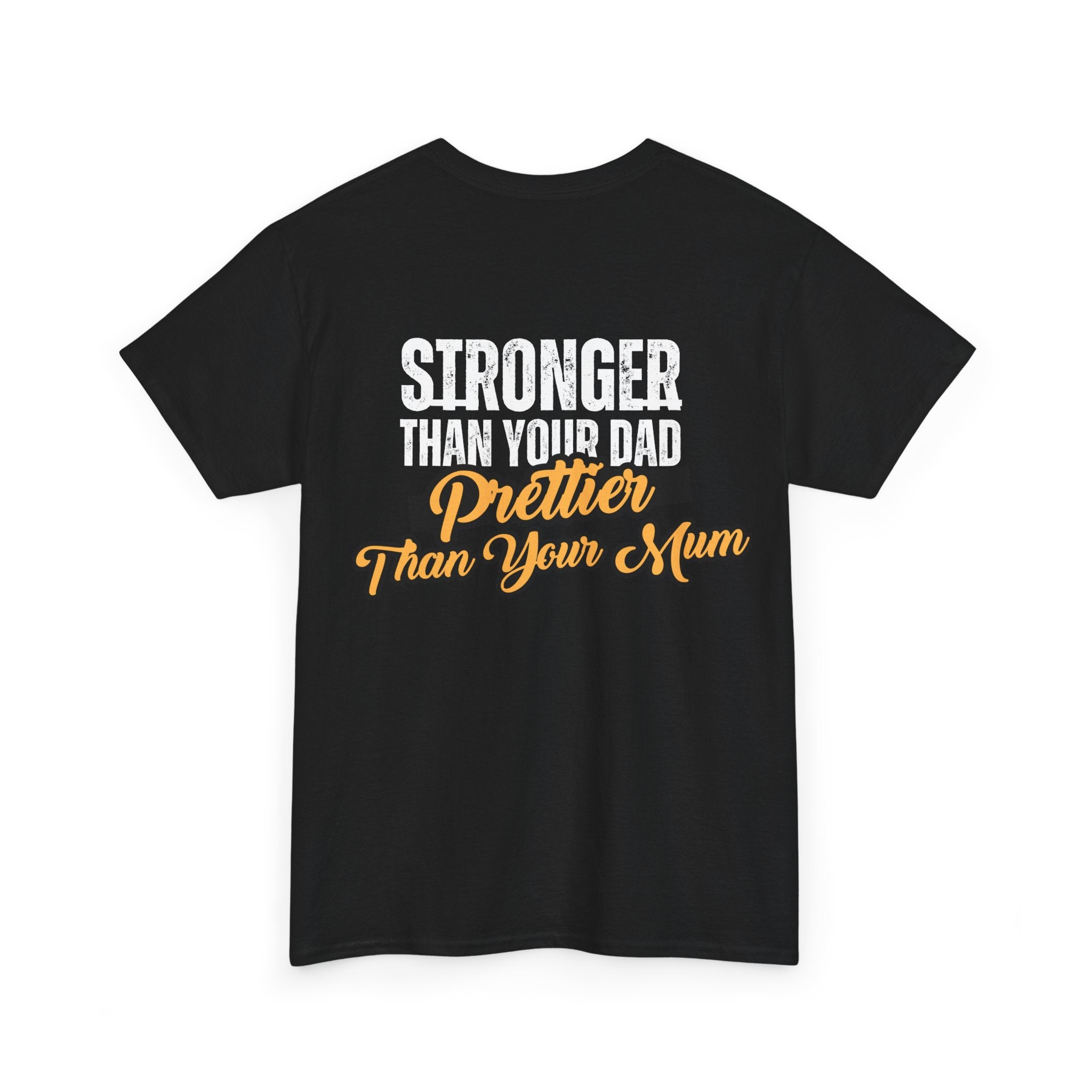 Stronger Than Your Dad, Prettier Than Your Mum - Funny Gym T-Shirt - Workout Tee Shirt With Print On Back