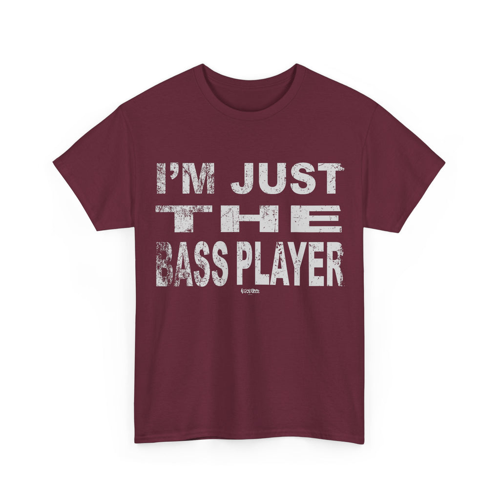 I'm Just the Bass Player T-Shirt - Funny Tee Shirt For Bass Guitarist - Bassist Gift