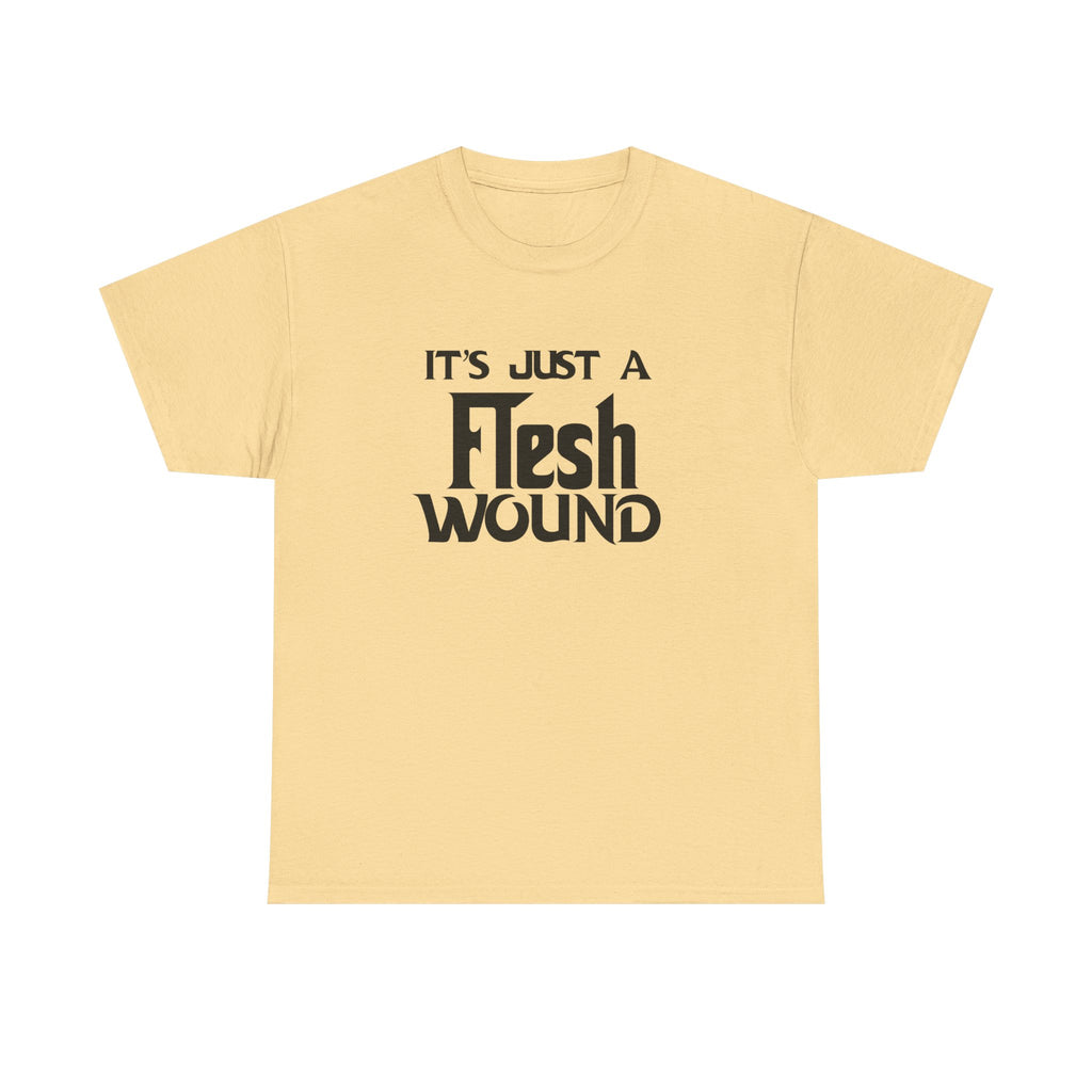 T-Shirt -  Its Just a Flesh Wound - Funny Python Holy Grail Quote Tee Shirt Gift