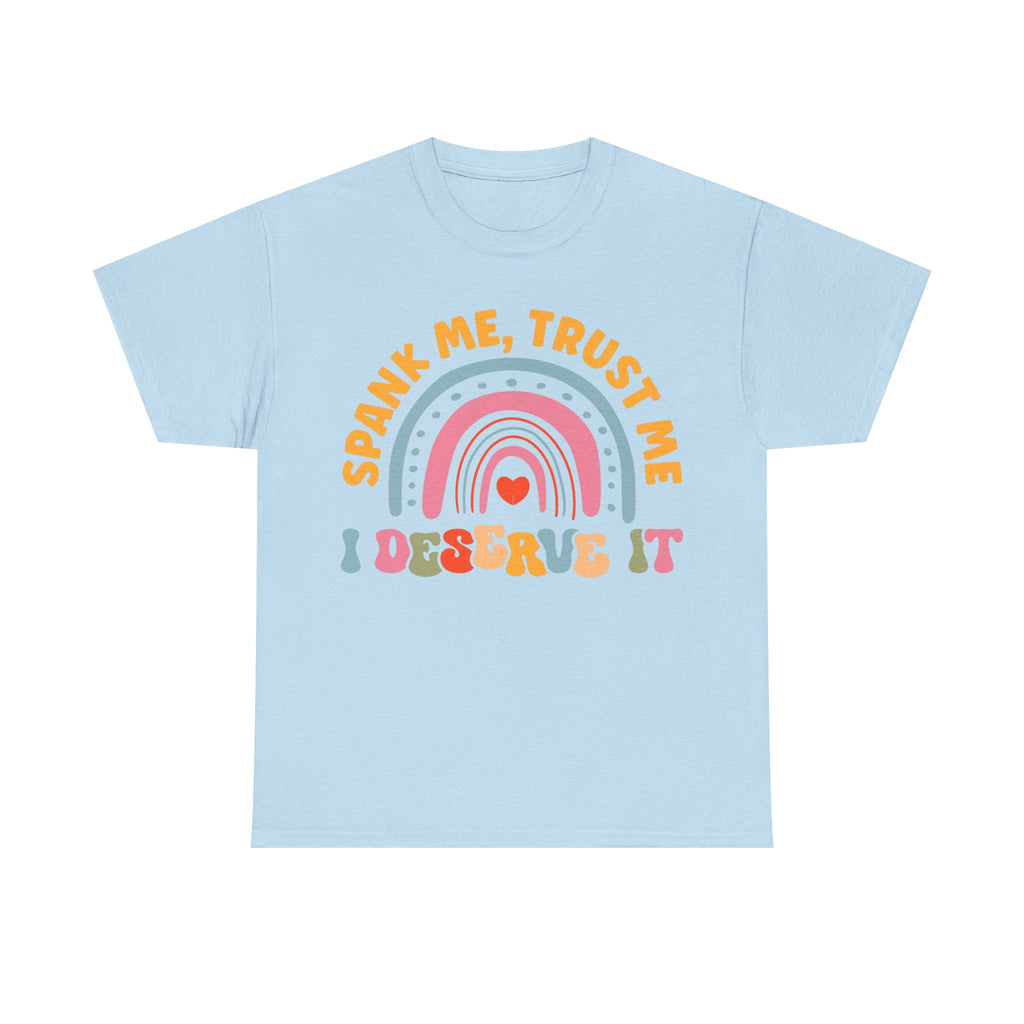 Funny Graphic Tee Shirt - Spank Me Trust Me I Deserve It - Rude Offensive Gift T-Shirt