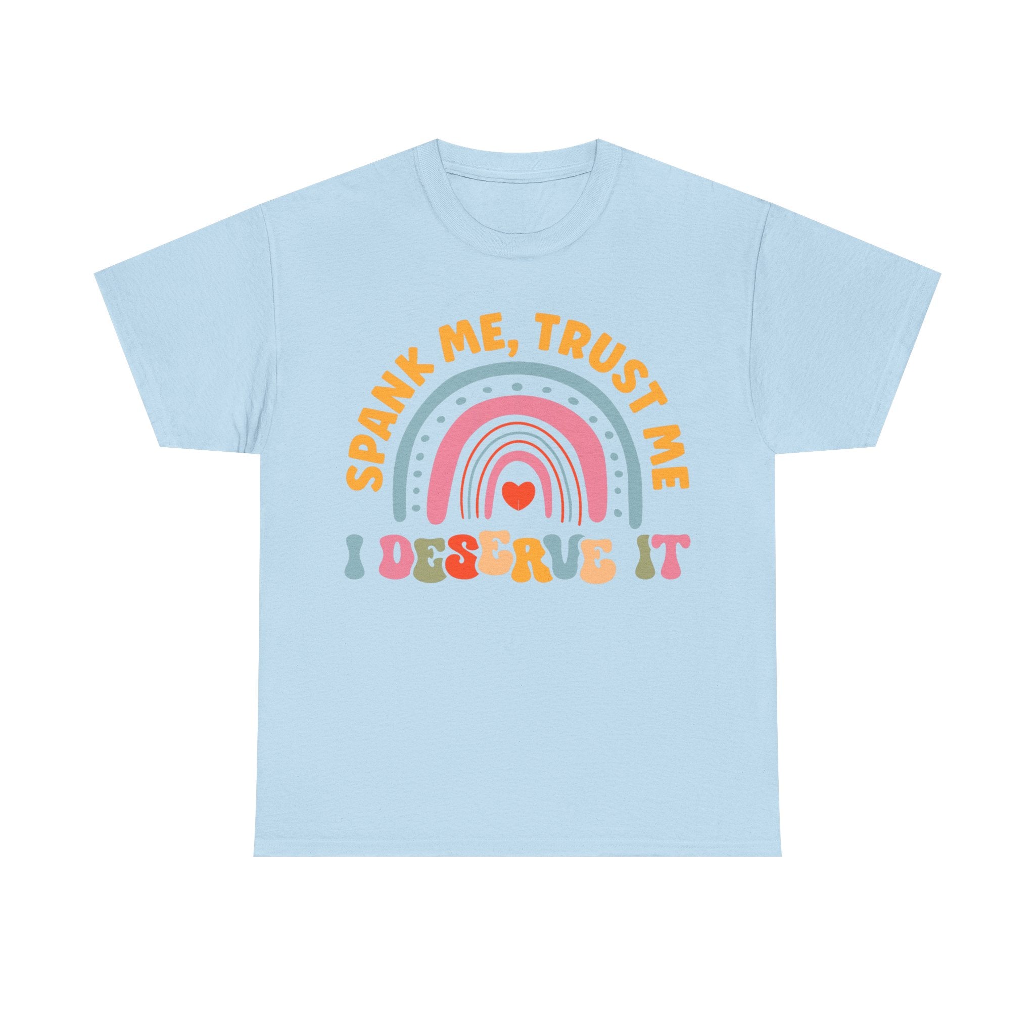 Funny Graphic Tee Shirt - Spank Me Trust Me I Deserve It - Rude Offensive Gift T-Shirt