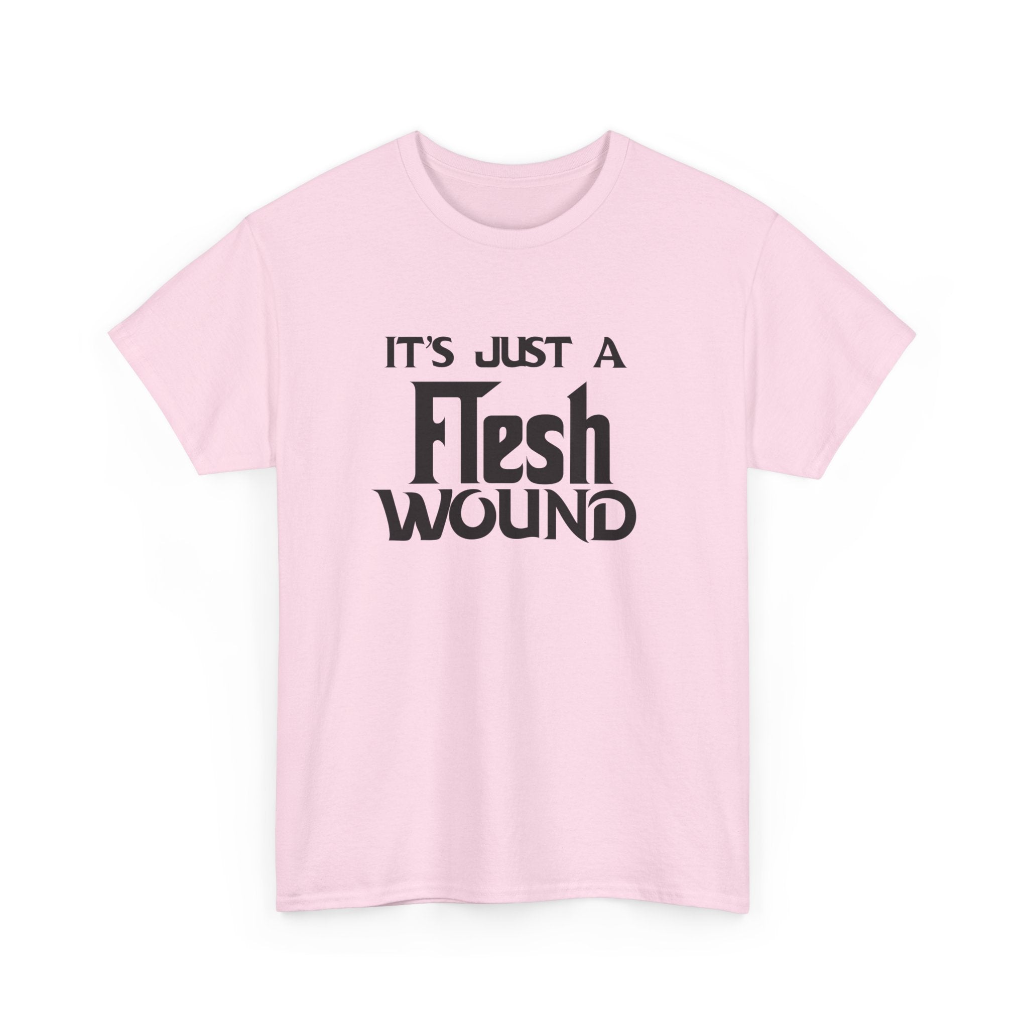 T-Shirt -  Its Just a Flesh Wound - Funny Python Holy Grail Quote Tee Shirt Gift