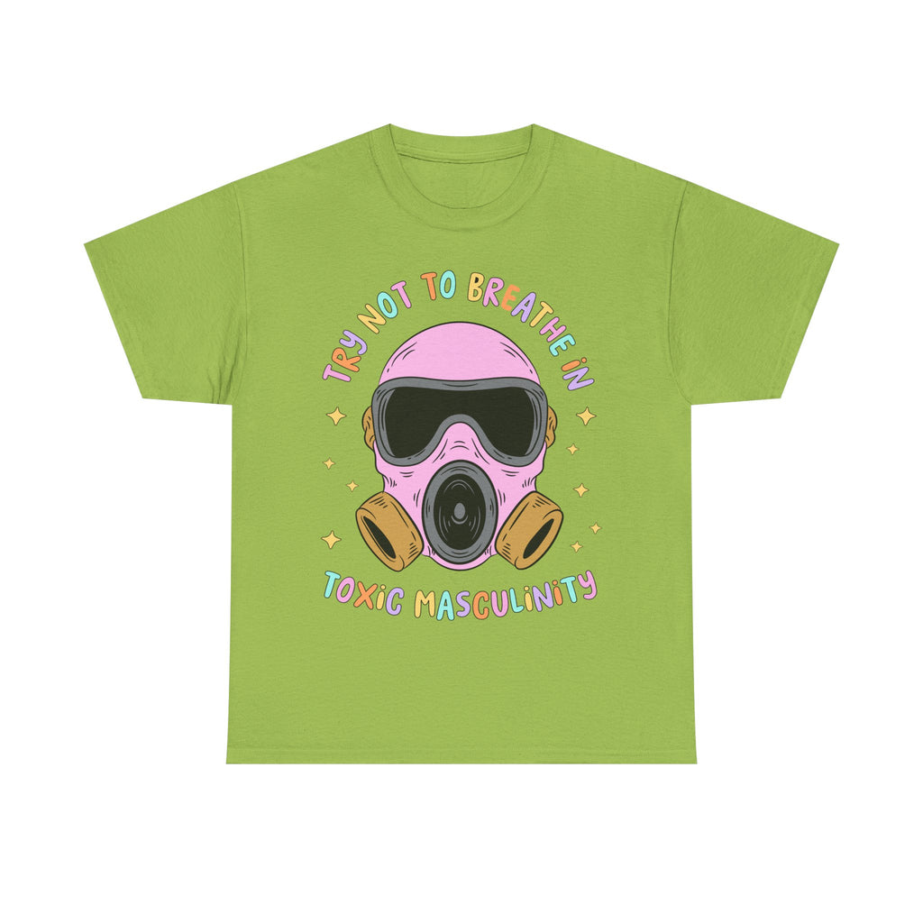 Funny T-Shirt - Try Not To Breathe In The Toxic Masculinity - Feminism Tee Shirt - Gift For Feminists - NEW