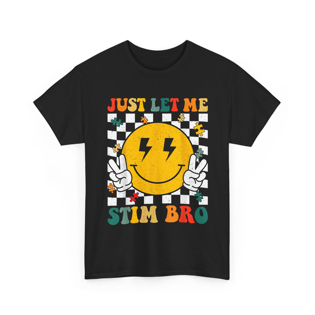 Just Let Me Stim Bro T-Shirt -   Neurodiversity Funny Tee Shirt ADHD, Autism,ASD,Aspergers Gift