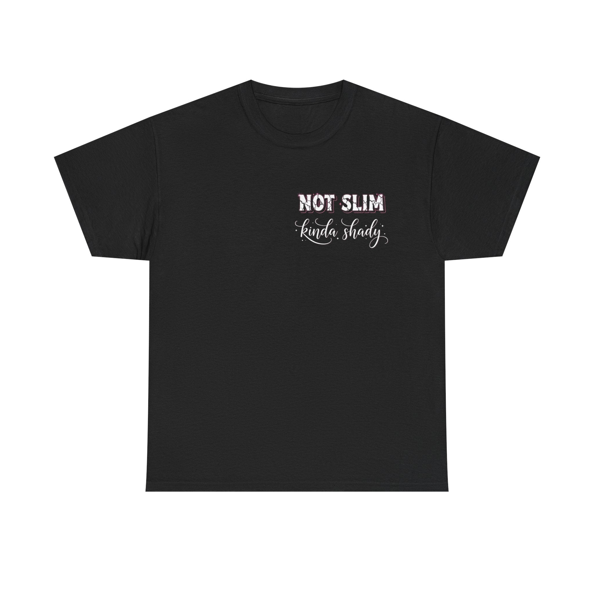 Not Slim Kinda Shady T- Shirt  - Funny Sarcastic Rude Offensive Graphic Tee Shirt Gift