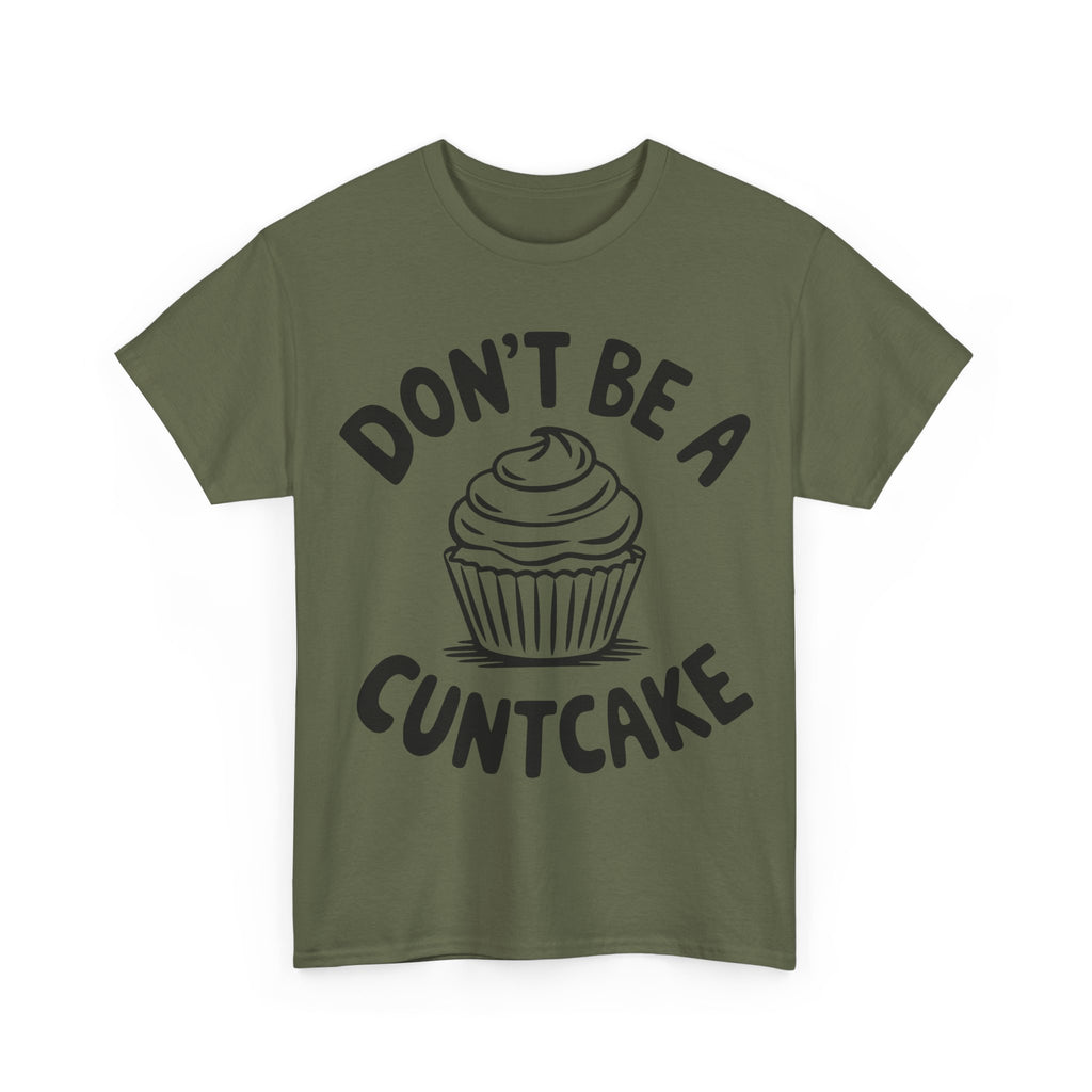 Graphic Tee - Don't Be a Cuntcake - Cupcake Sarcastic Adult Funny T-Shirt