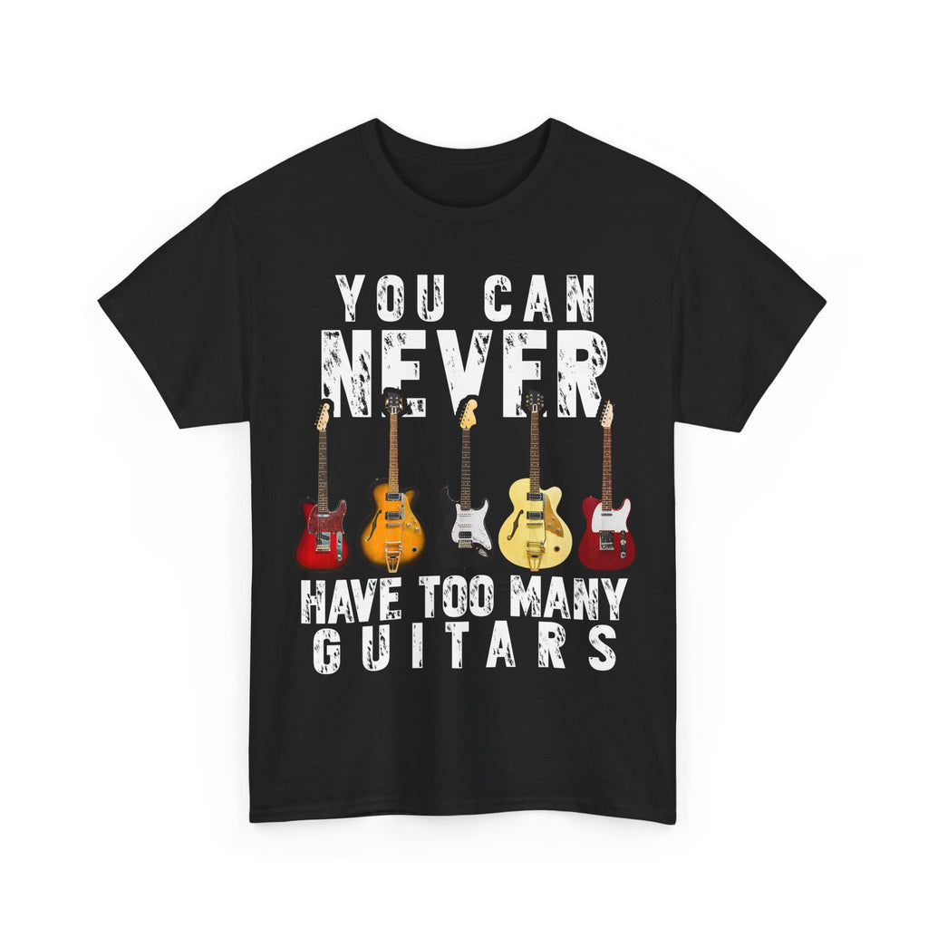 Guitar Lover T-Shirt - You Can Never Have Too Many Guitars - Gift Tee Shirt For Guitarist