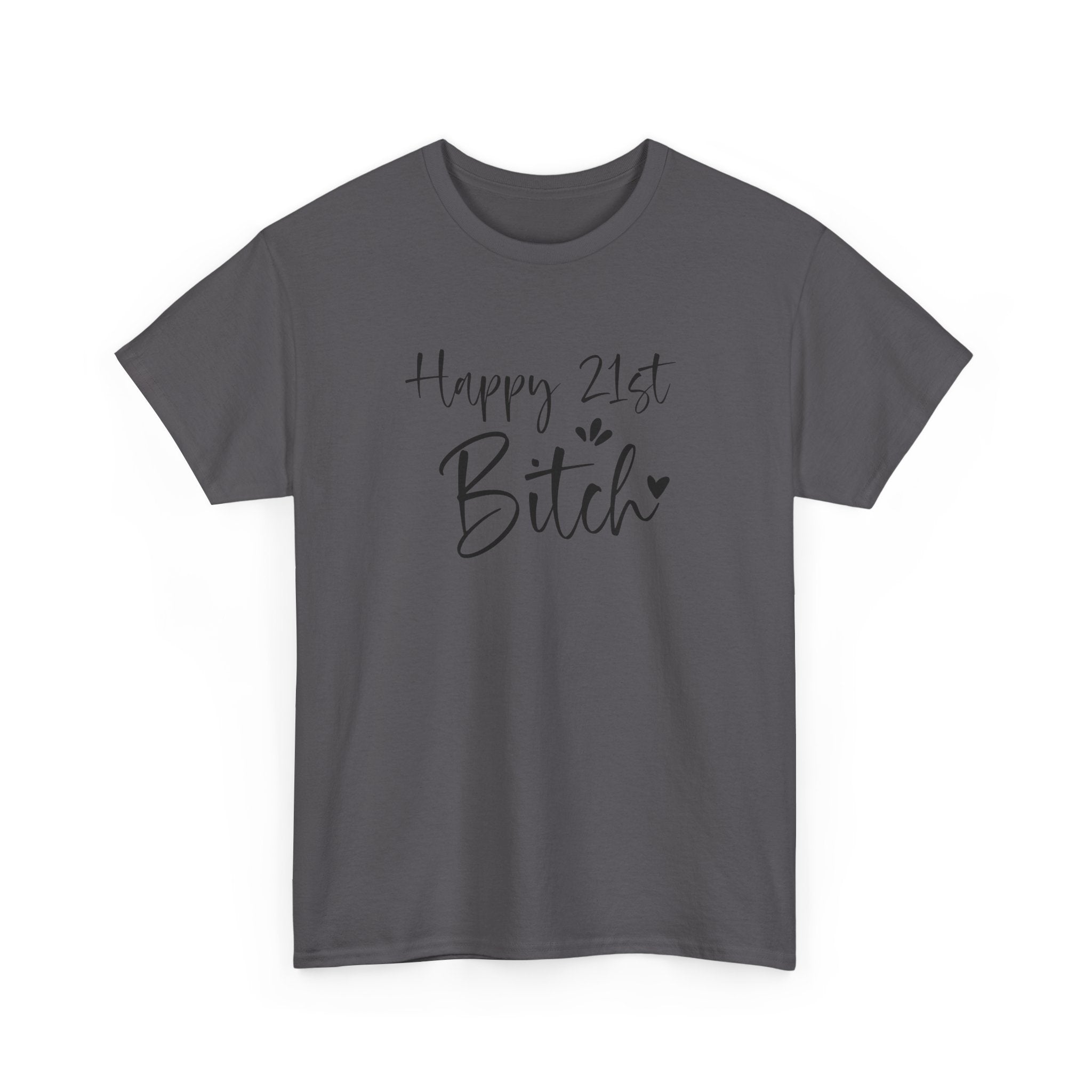 Happy 21st Bitch T-Shirt - Funny 21 Birthday Tee for Women Rude Adult Gift Shirt