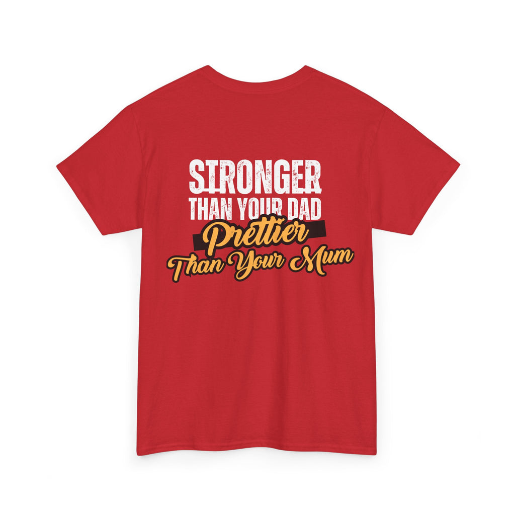 Stronger Than Your Dad, Prettier Than Your Mum - Funny Gym T-Shirt - Workout Tee Shirt With Print On Back