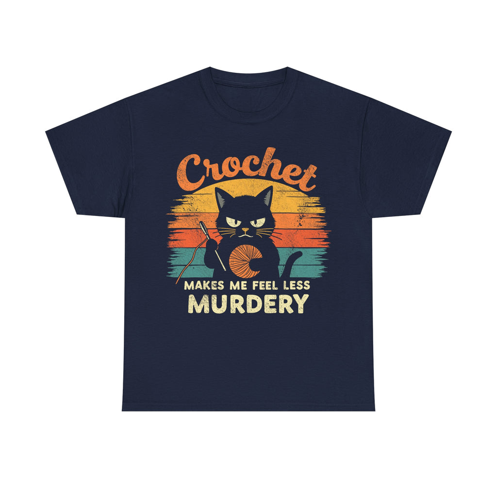 Crochet Makes Me Feel Less Murdery T-Shirt - Funny Tee Shirt Gift For Crochet Lovers