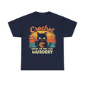 Crochet Makes Me Feel Less Murdery T-Shirt - Funny Tee Shirt Gift For Crochet Lovers
