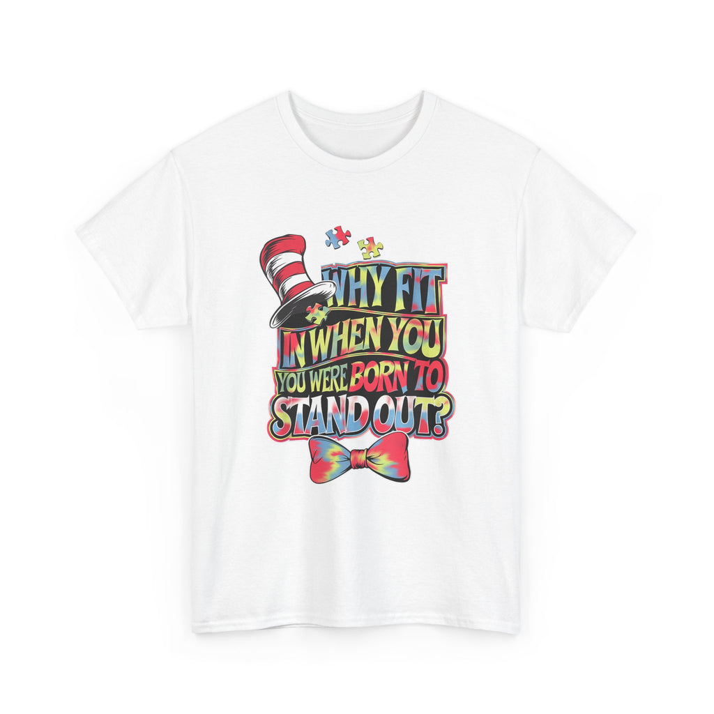 T-Shirt - Why Fit In When You Were Born To Stand Out - Autism ADHD ASD Tee Shirt