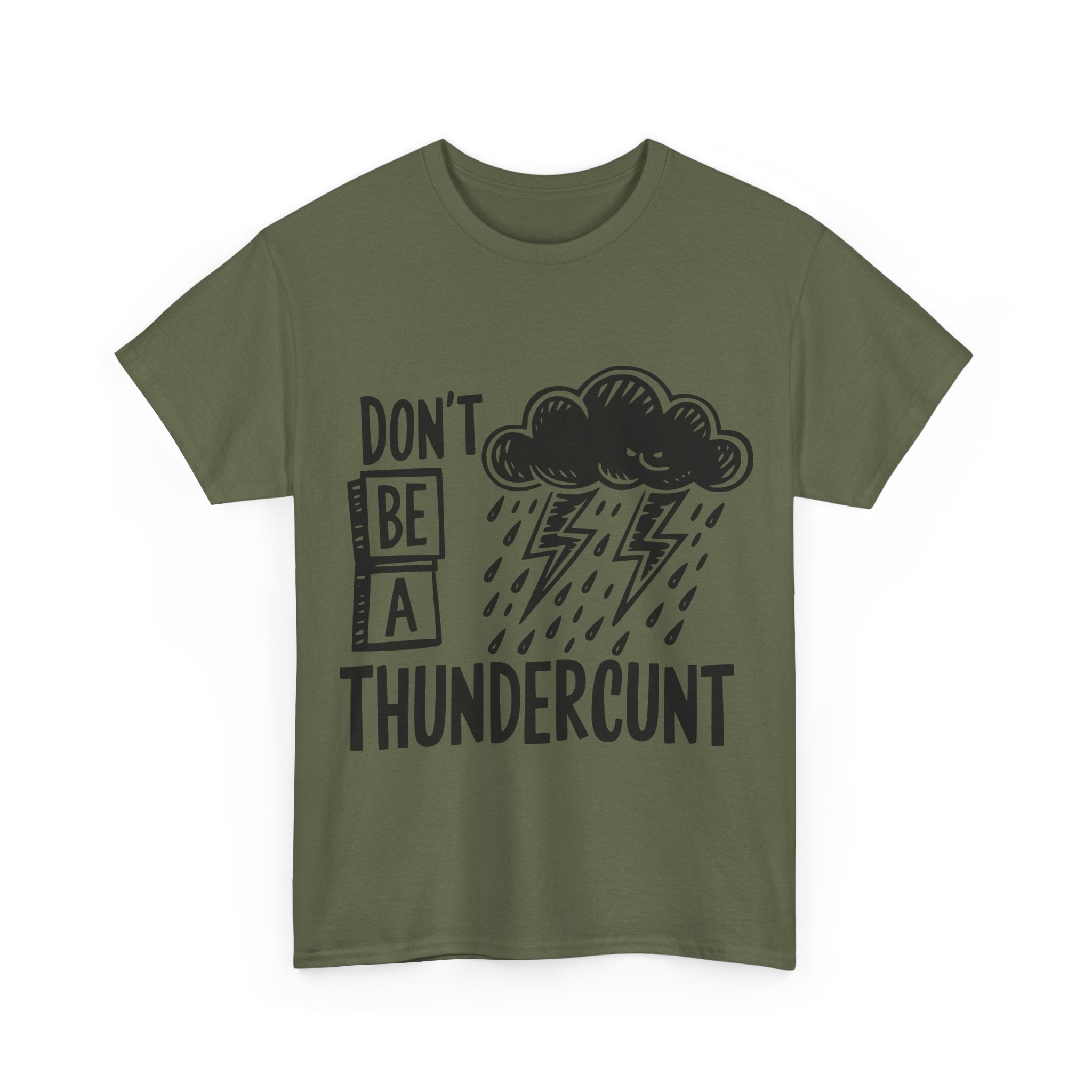 T-Shirt - Don't Be a Thundercunt - Rude Adult Funny Gift Tee - Offensive Gift