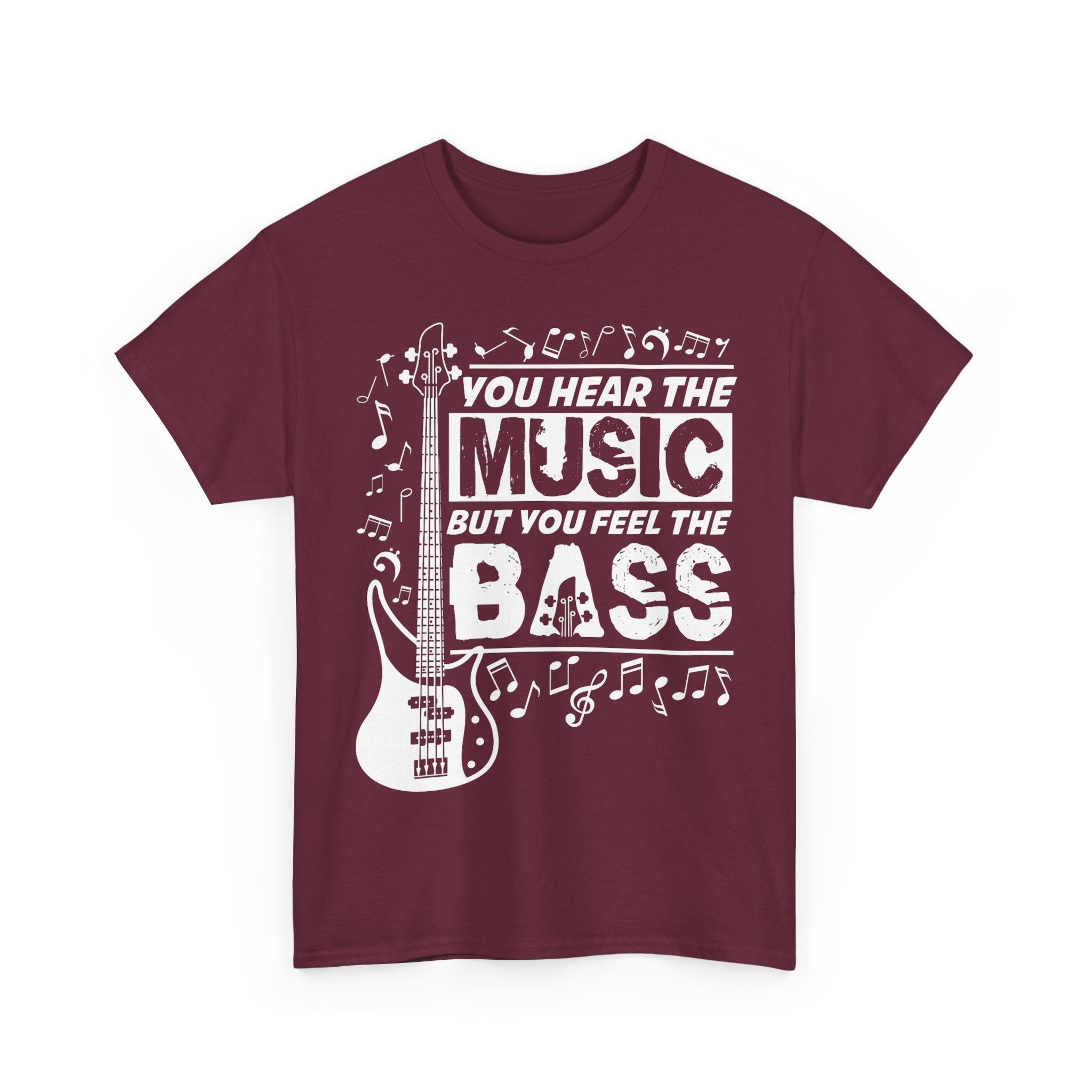 You Hear The Music But You Feel The Bass Bass Guitar T-Shirt - Funny Bassist Tee Shirt Gift