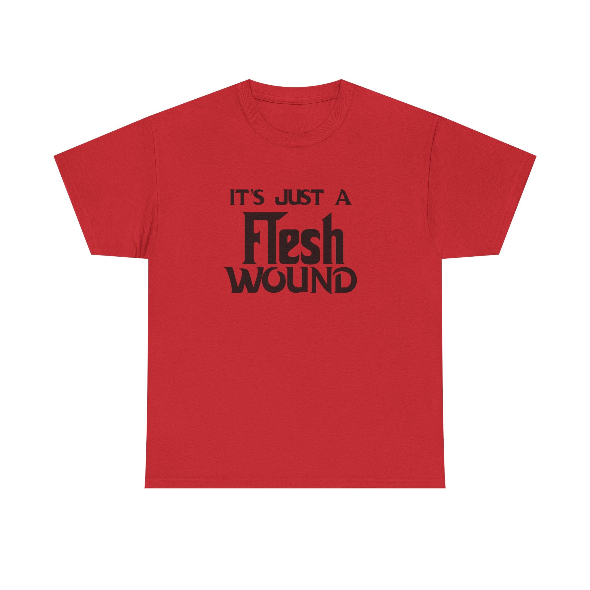 T-Shirt -  Its Just a Flesh Wound - Funny Python Holy Grail Quote Tee Shirt Gift