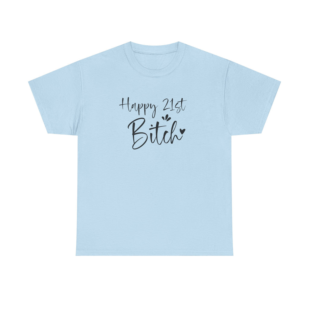 Happy 21st Bitch T-Shirt - Funny 21 Birthday Tee for Women Rude Adult Gift Shirt