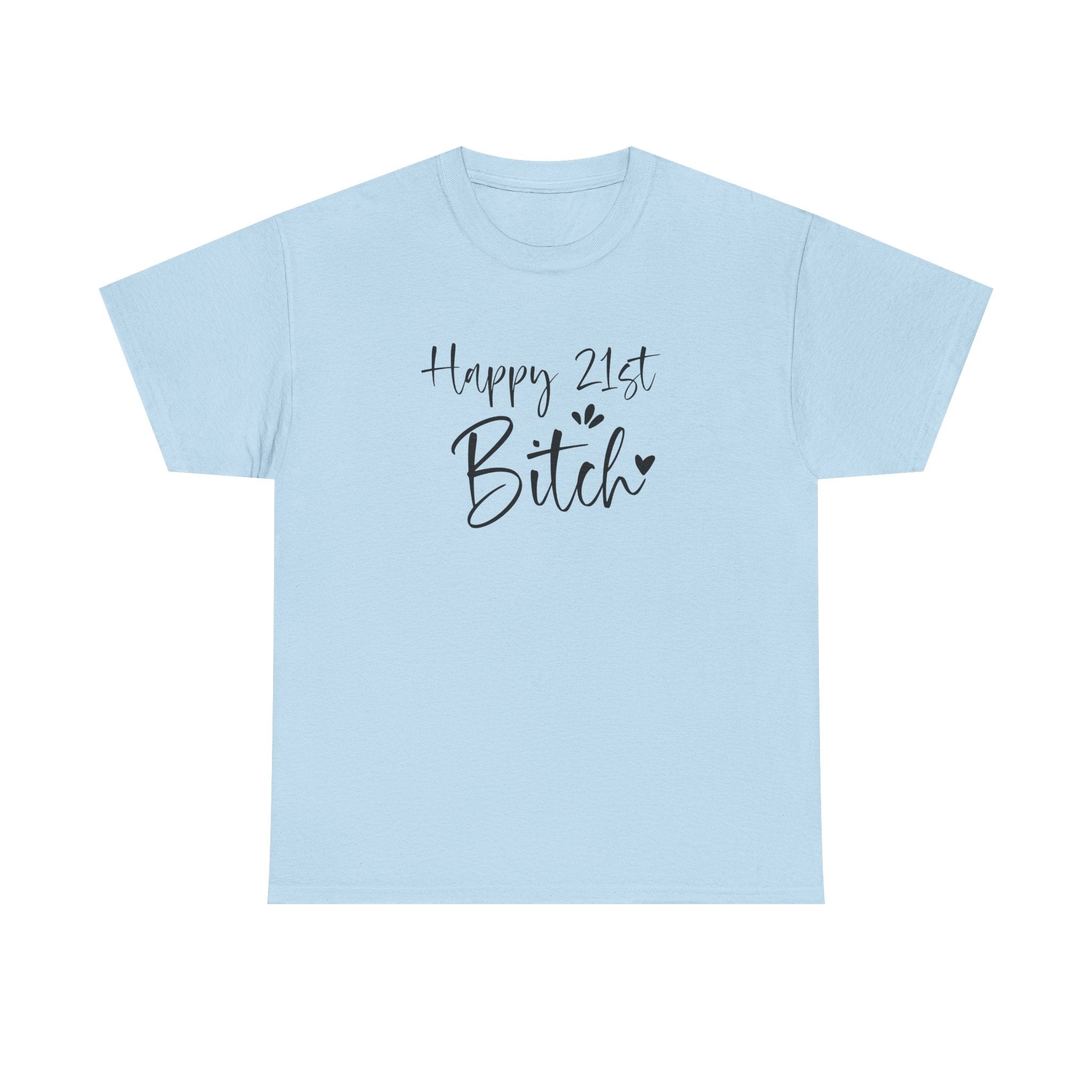 Happy 21st Bitch T-Shirt - Funny 21 Birthday Tee for Women Rude Adult Gift Shirt